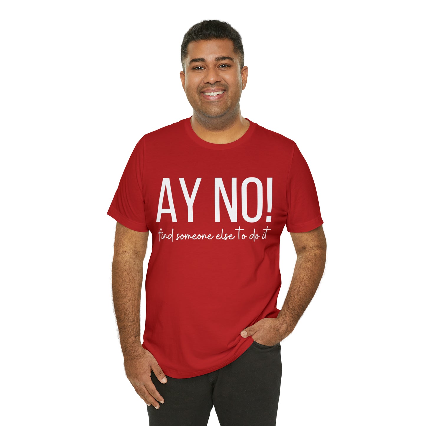 Ay No, Find Someone Else To Do It, Shirt
