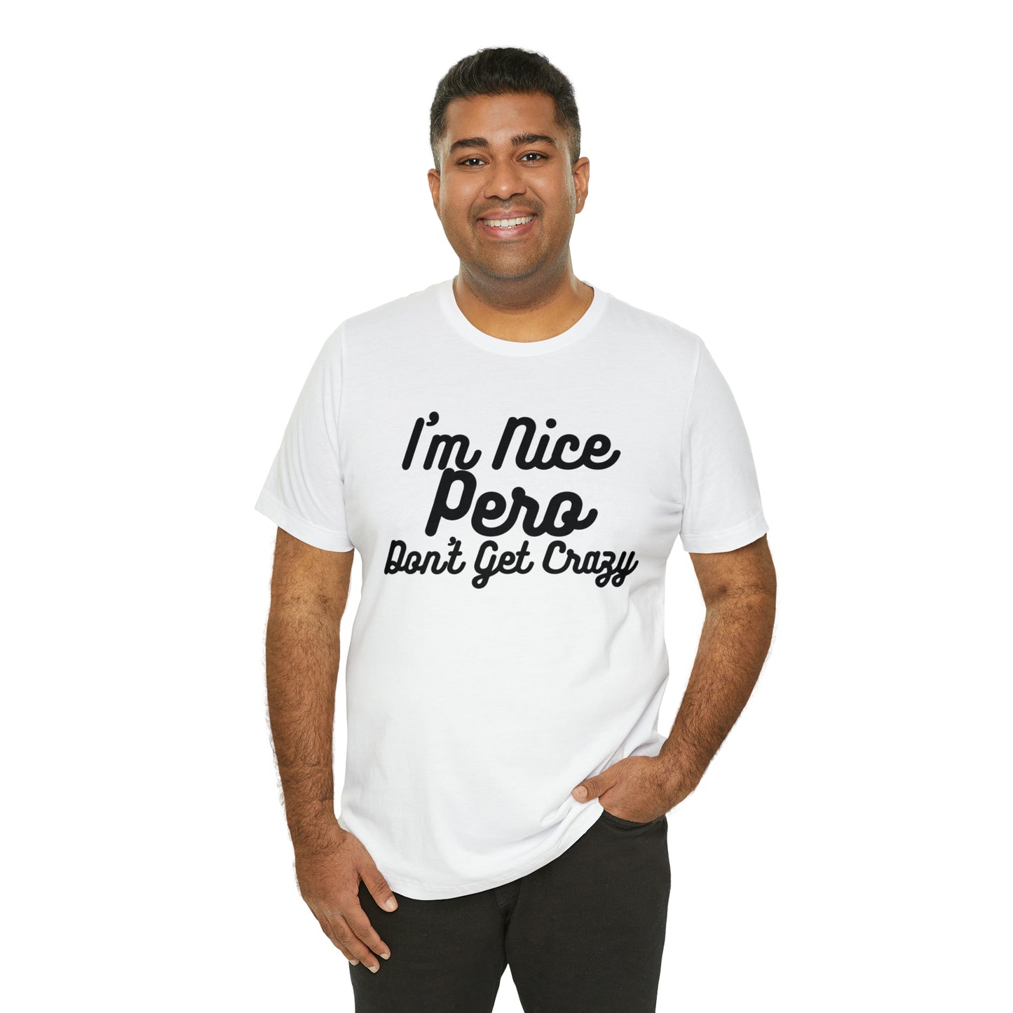 I'm Nice Pero Don't Get Crazy, Shirt