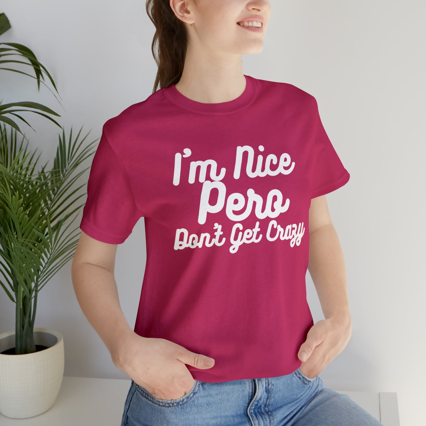 I'm Nice Pero Don't Get Crazy, Shirt