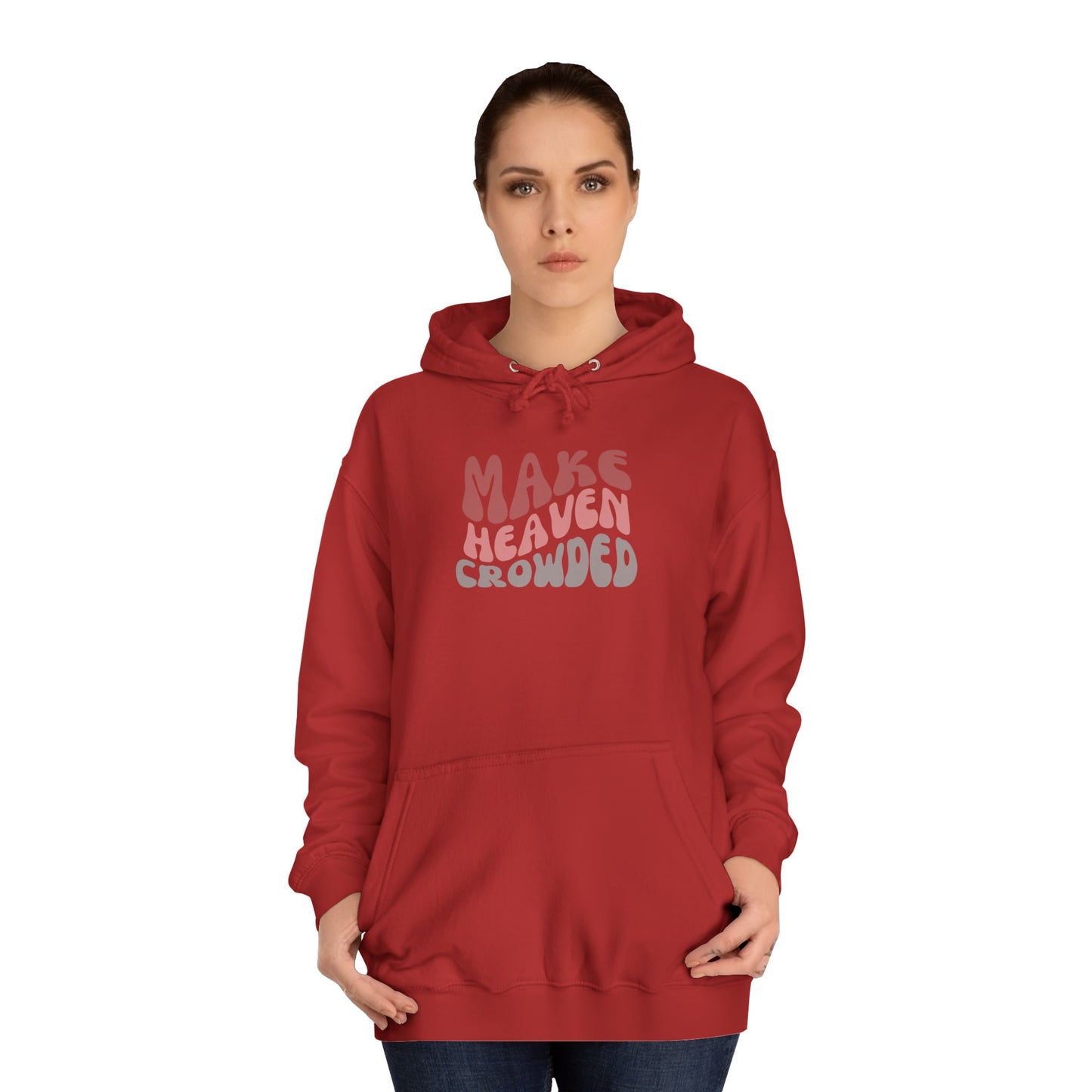 Make Heaven Crowded Hoodie