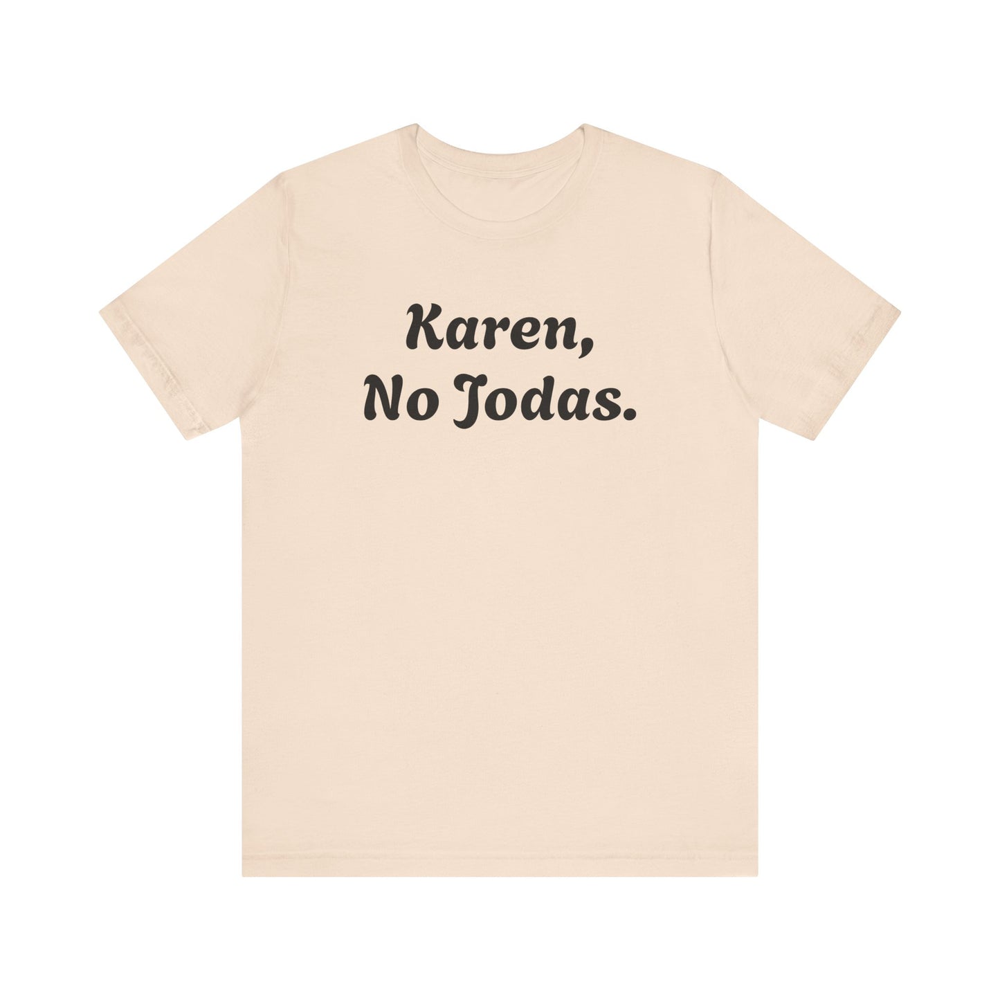 Karen, No Jodas, Shirt