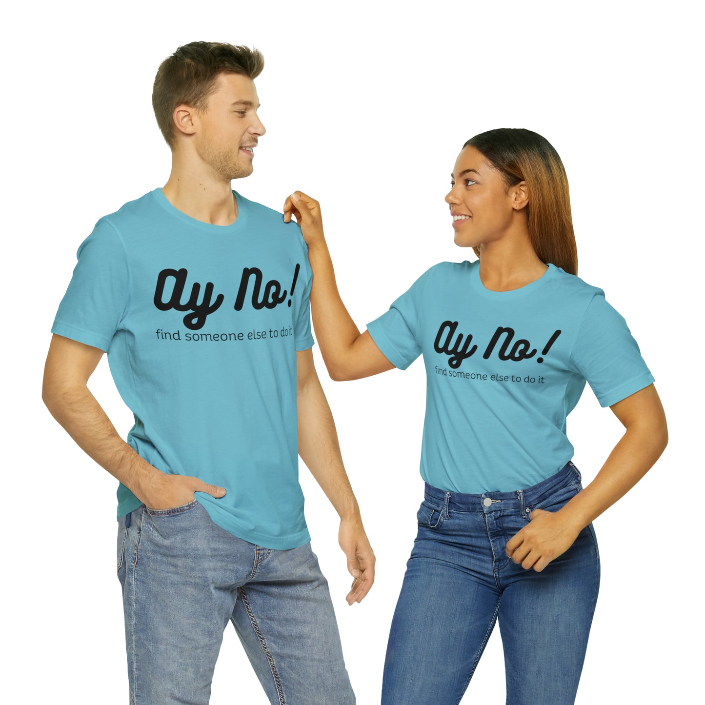 Ay No, Find Someone Else To Do It, Shirt