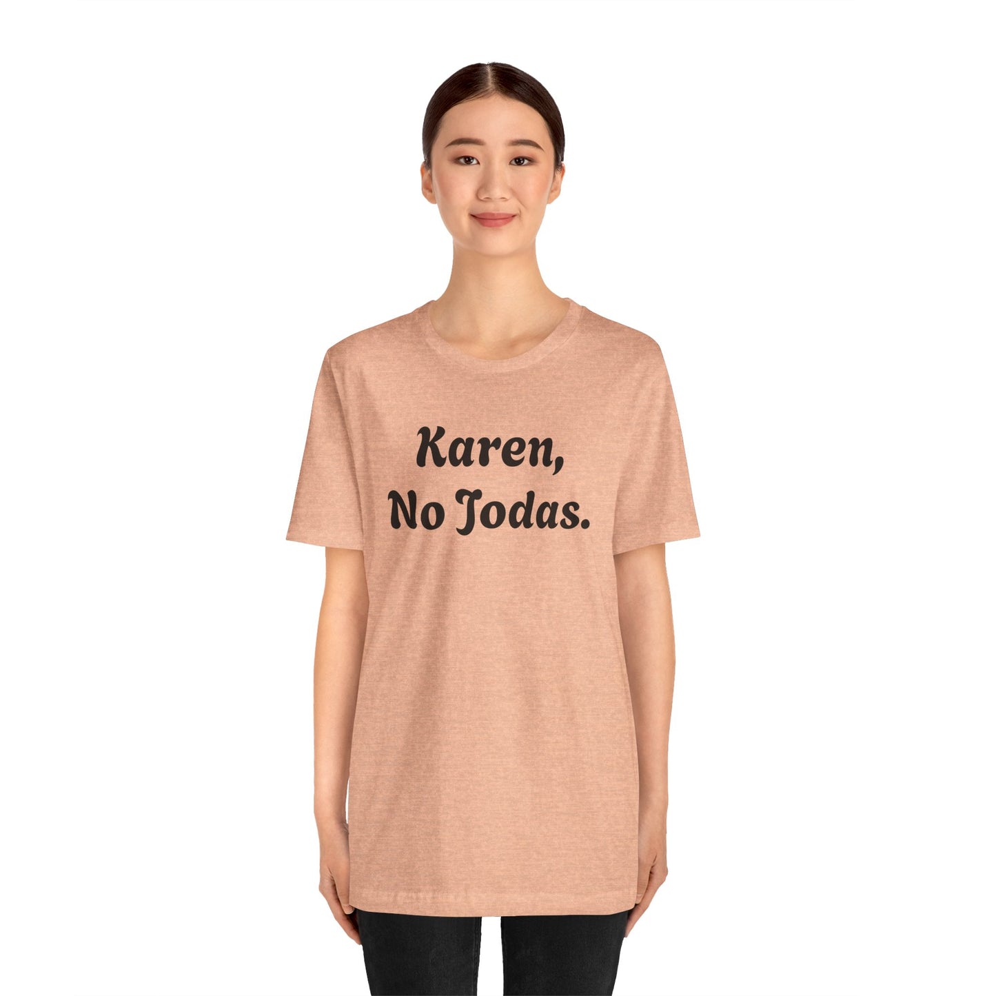 Karen, No Jodas, Shirt