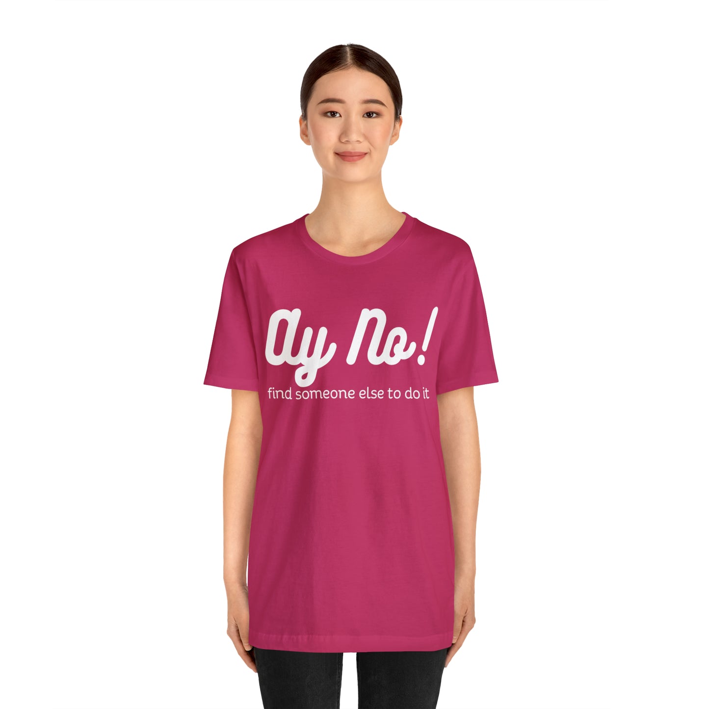 Ay No, Find Someone Else To Do It, Shirt