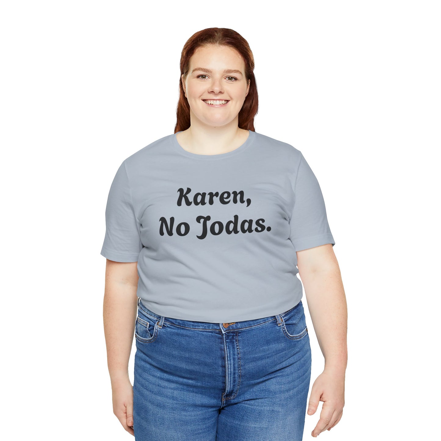Karen, No Jodas, Shirt