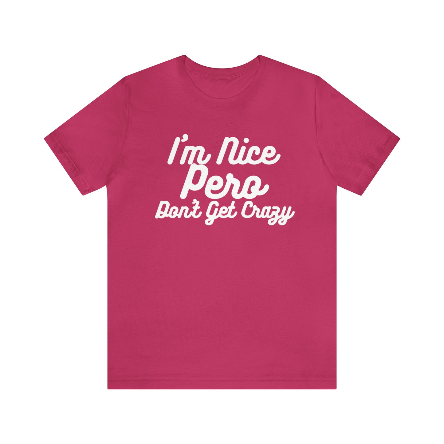 I'm Nice Pero Don't Get Crazy, Shirt