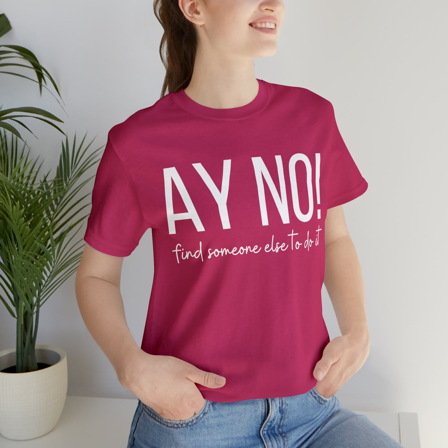 Ay No, Find Someone Else To Do It, Shirt