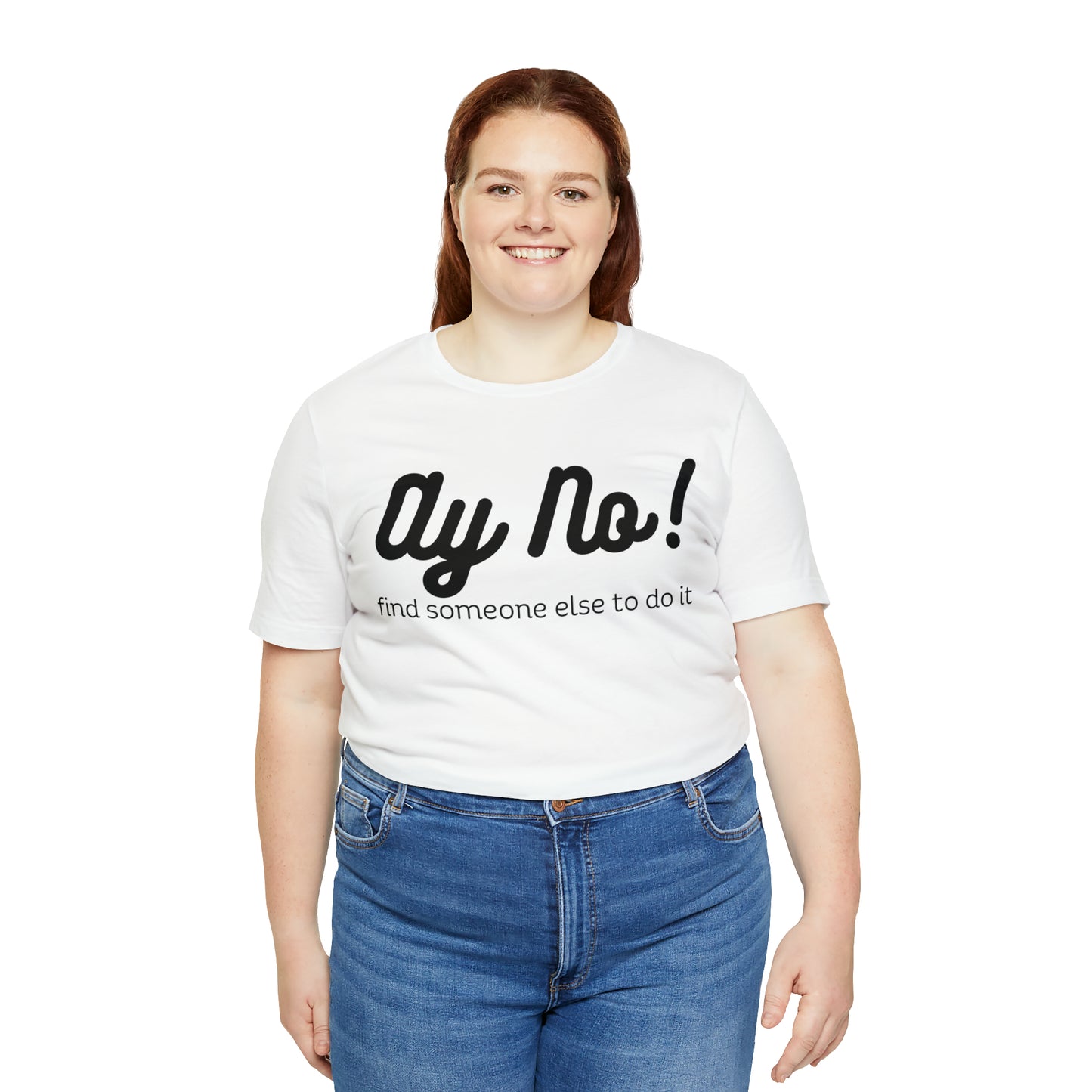 Ay No, Find Someone Else To Do It, Shirt