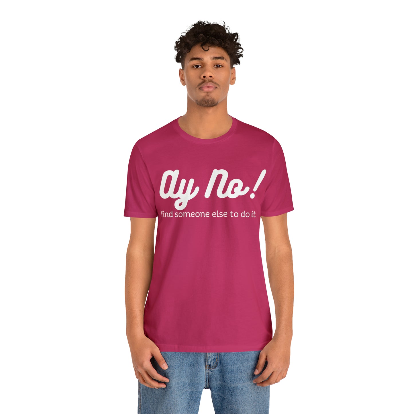Ay No, Find Someone Else To Do It, Shirt