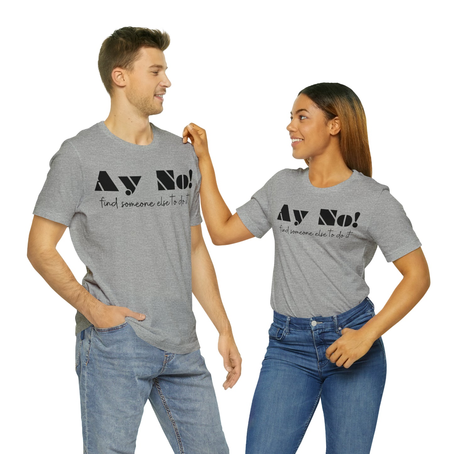 Ay No, Find Someone Else To Do It, Shirt