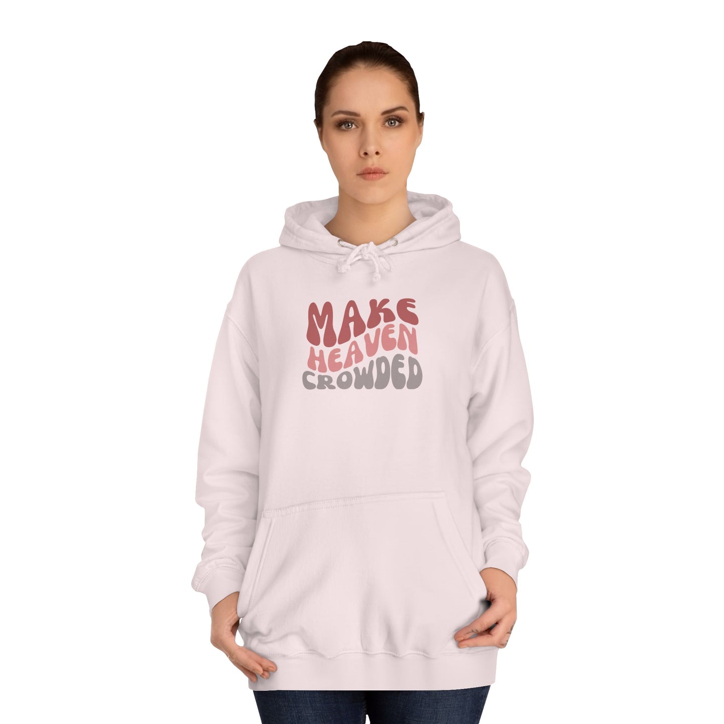 Make Heaven Crowded Hoodie