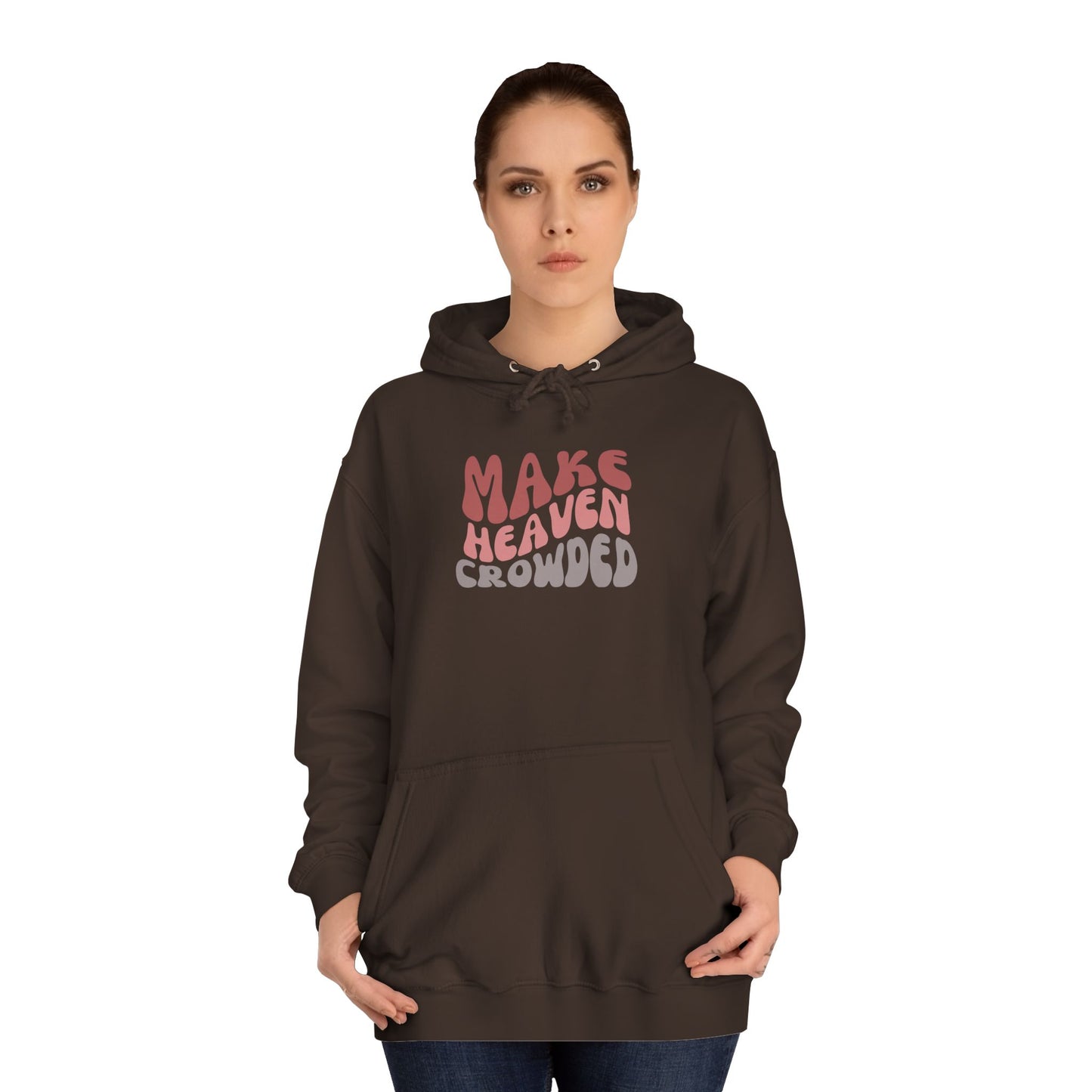 Make Heaven Crowded Hoodie