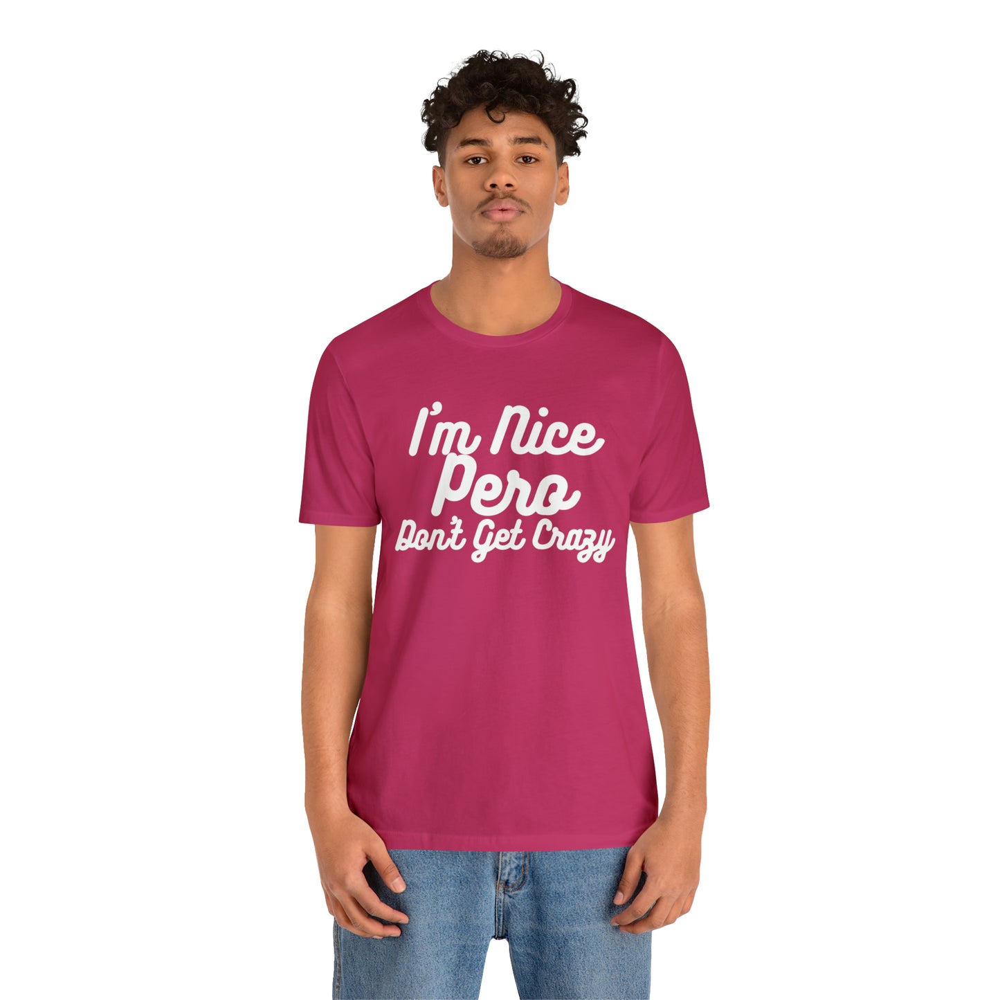 I'm Nice Pero Don't Get Crazy, Shirt