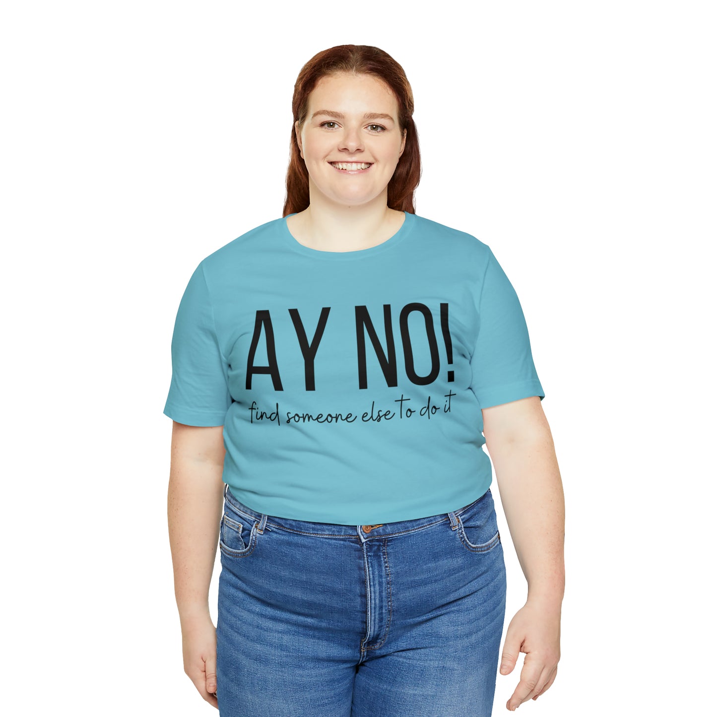 Ay No, Find Someone Else To Do It, Shirt