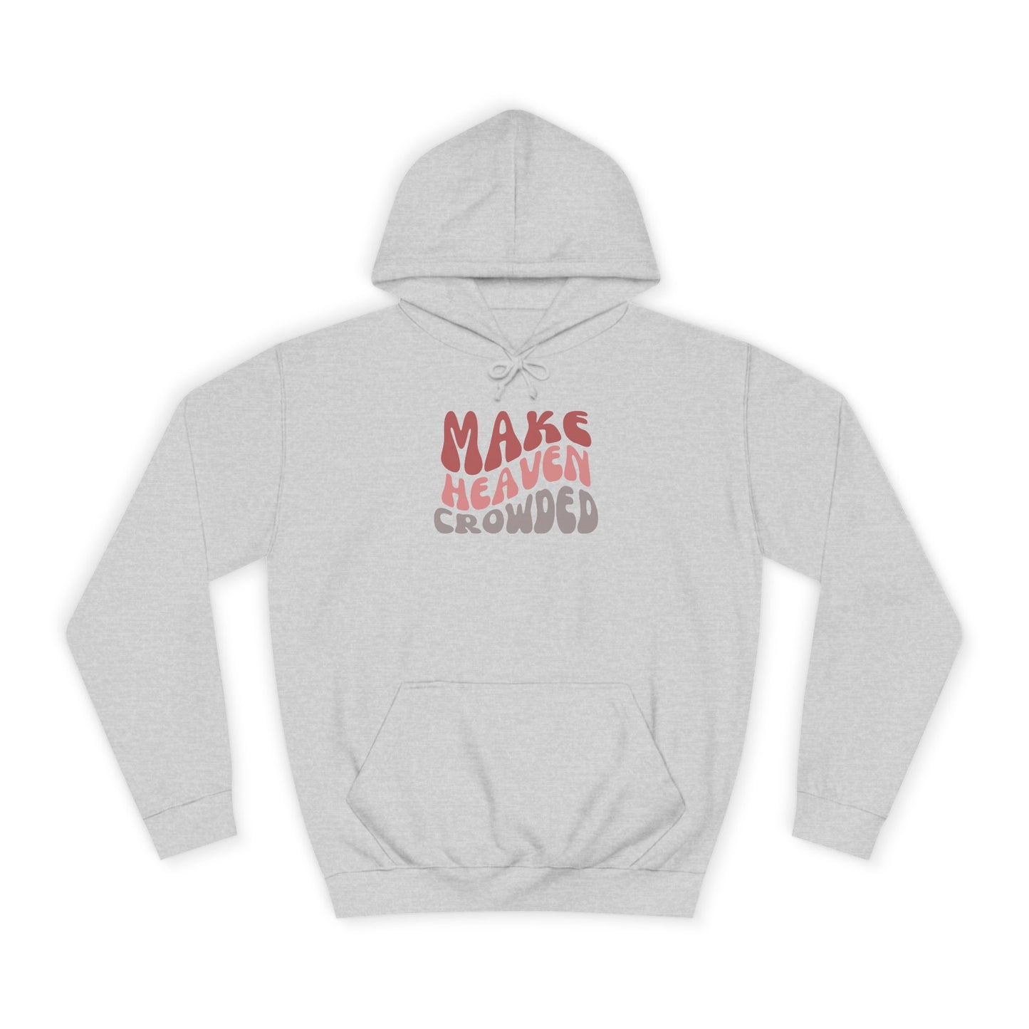 Make Heaven Crowded Hoodie