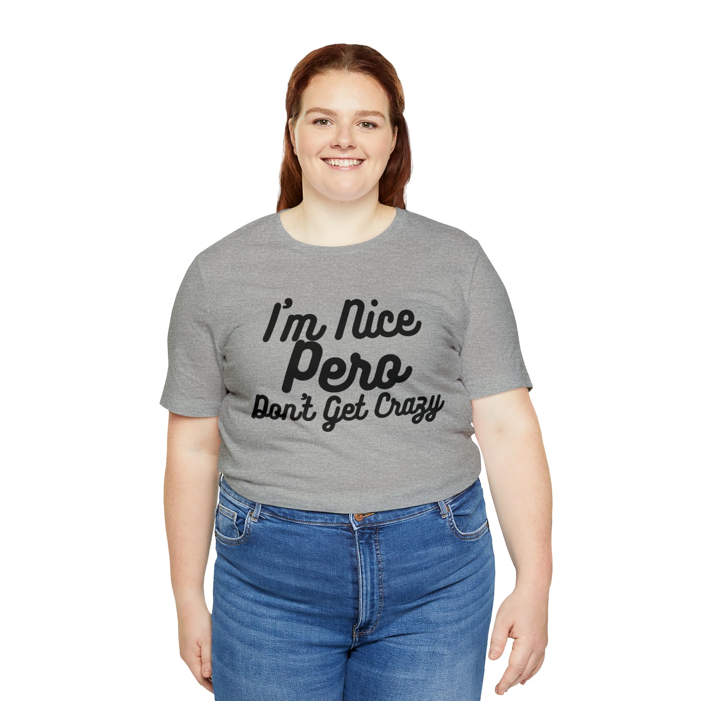 I'm Nice Pero Don't Get Crazy, Shirt