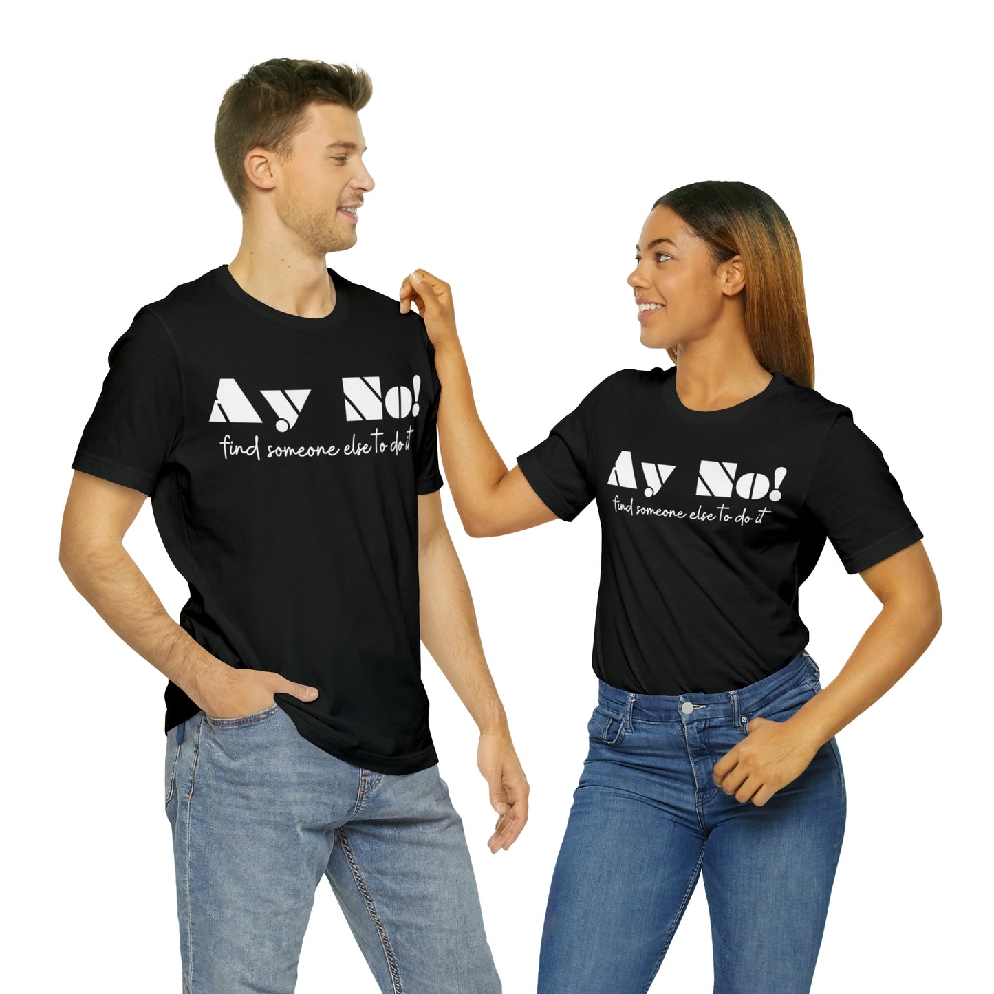 Ay No, Find Someone Else To Do It, Shirt