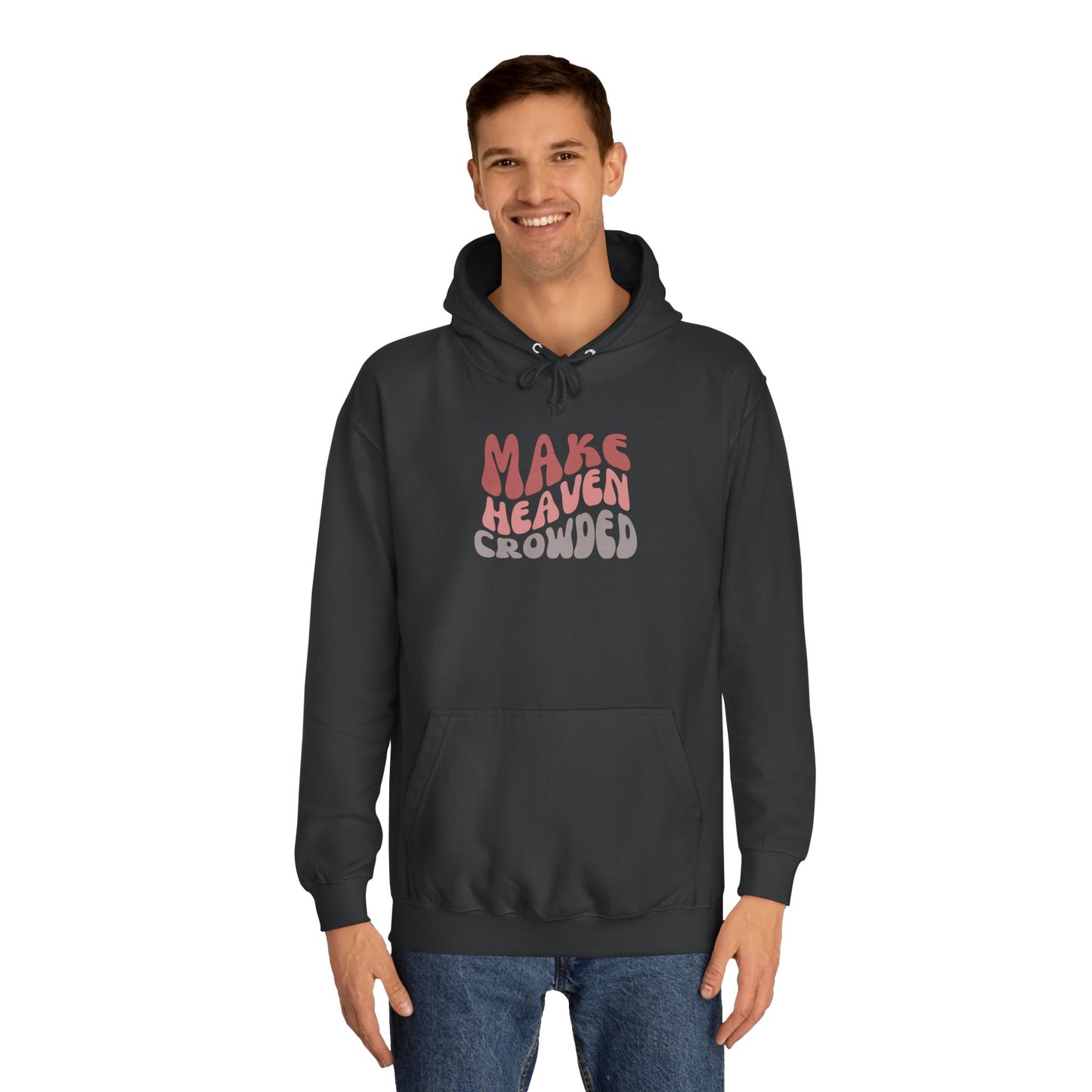 Make Heaven Crowded Hoodie