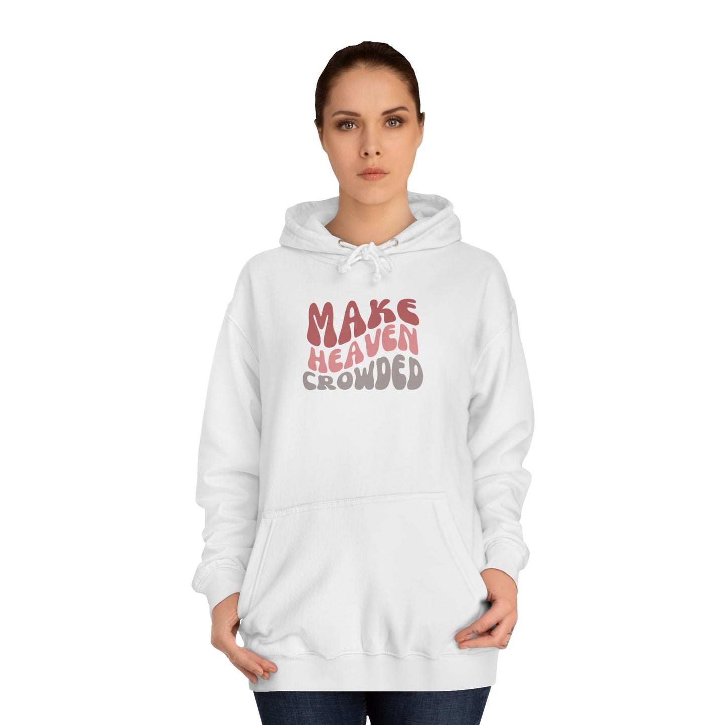 Make Heaven Crowded Hoodie