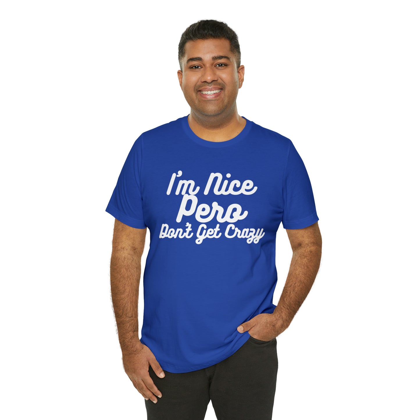 I'm Nice Pero Don't Get Crazy, Shirt