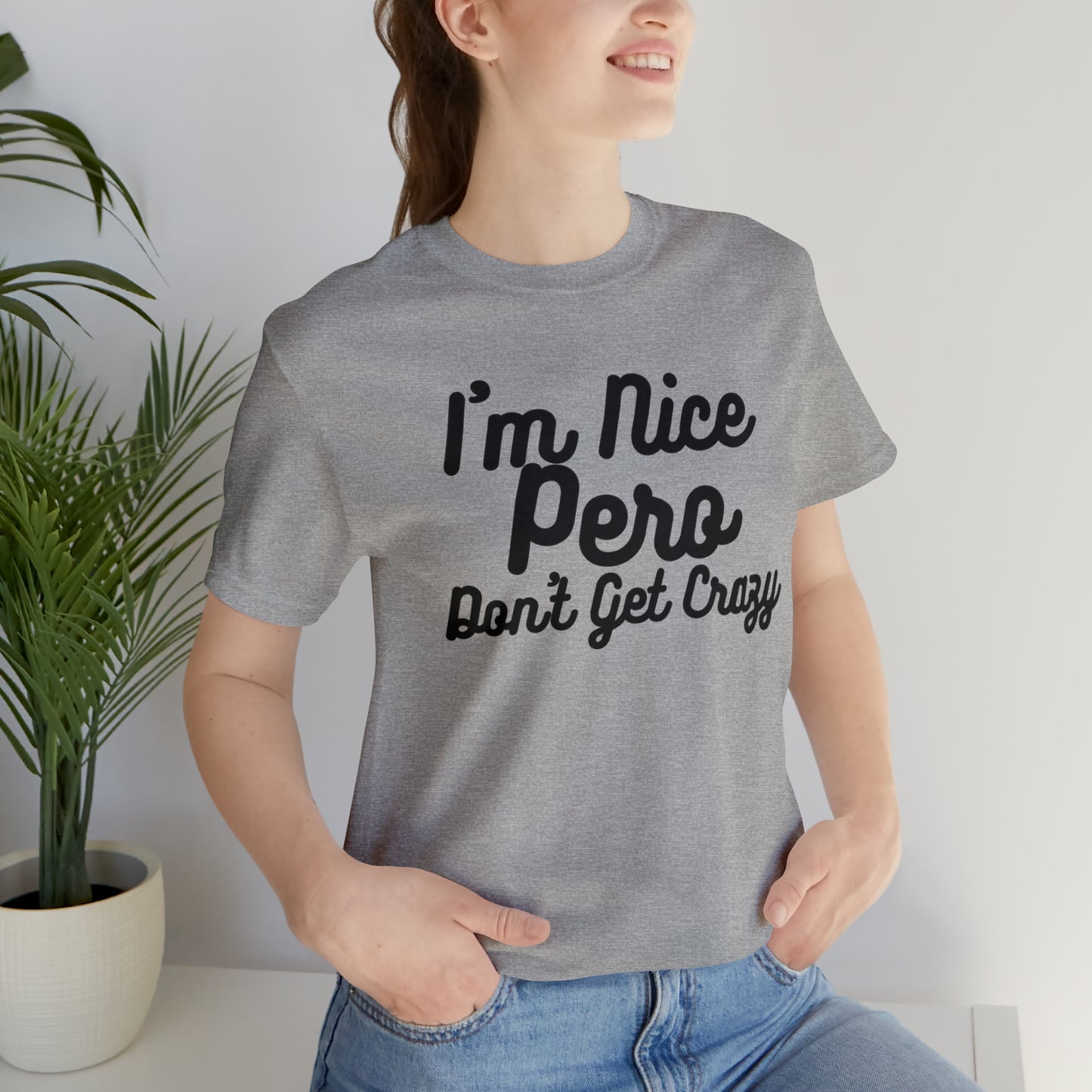 I'm Nice Pero Don't Get Crazy, Shirt