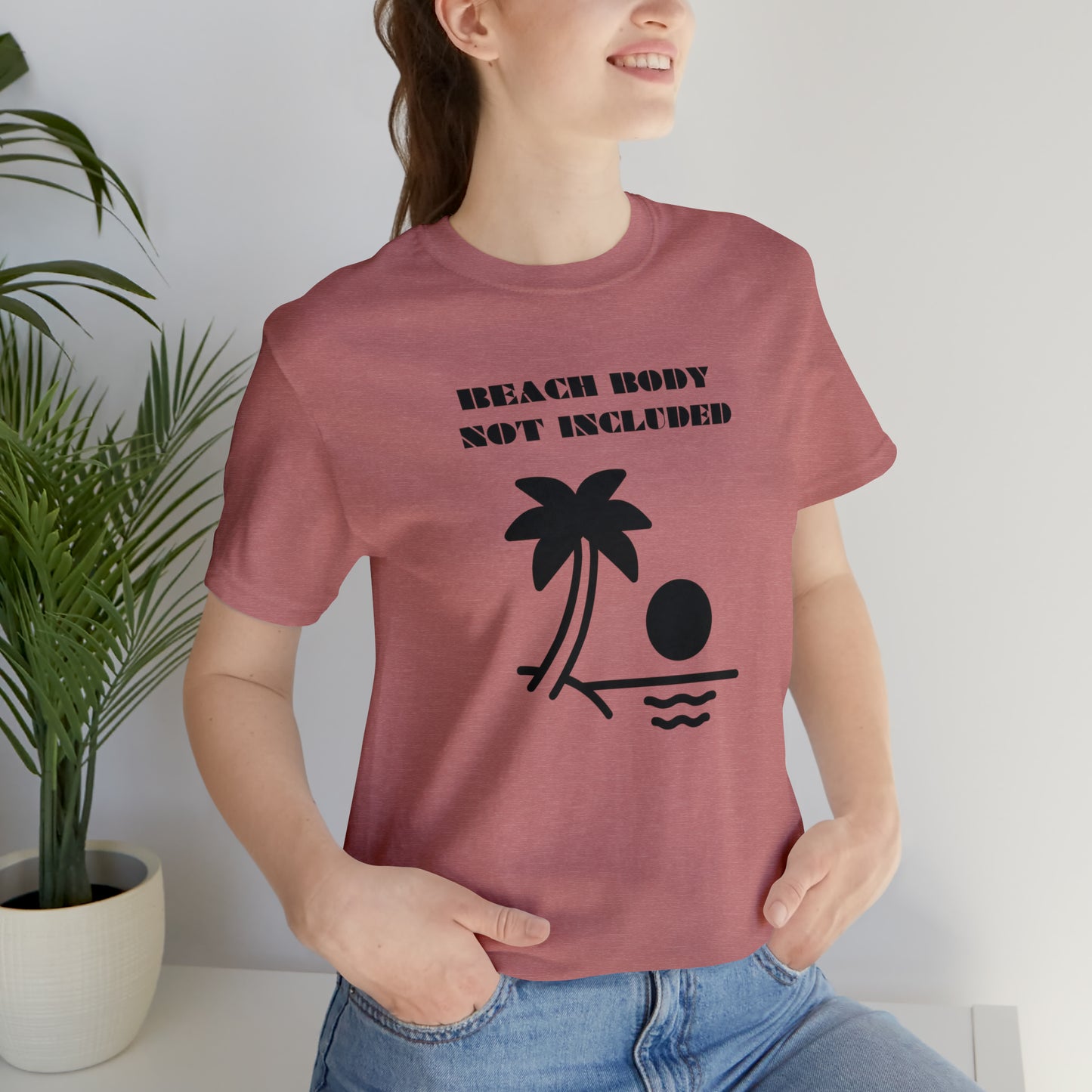 Beach Body Not Included, Shirt