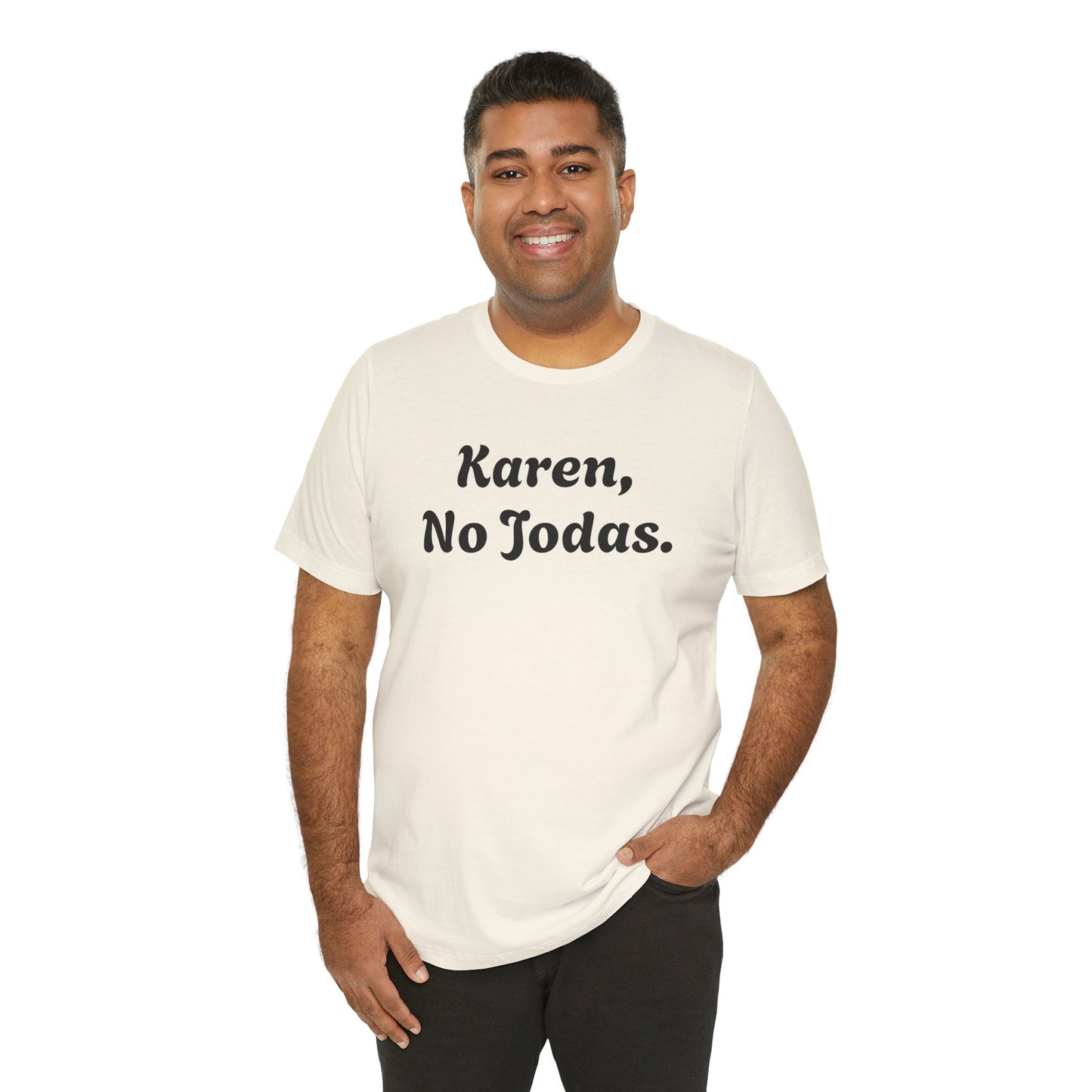 Karen, No Jodas, Shirt