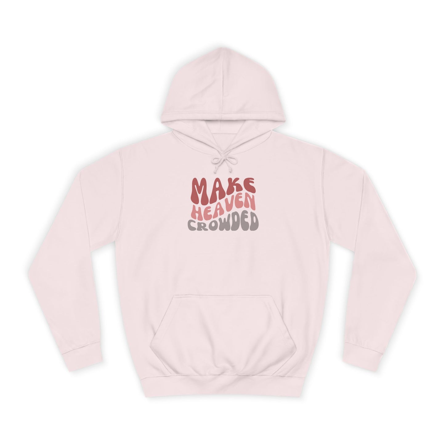 Make Heaven Crowded Hoodie
