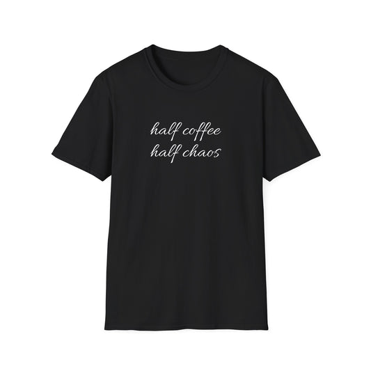 Half Coffee, Half Chaos Tee – Funny Caffeine T-Shirt for Moms, Entrepreneurs & Hot Mess Energy Queens