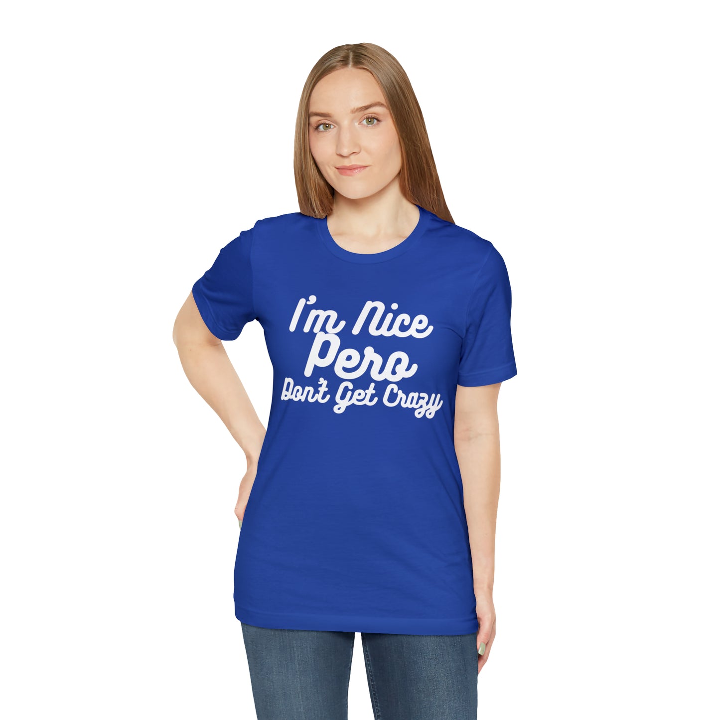 I'm Nice Pero Don't Get Crazy, Shirt