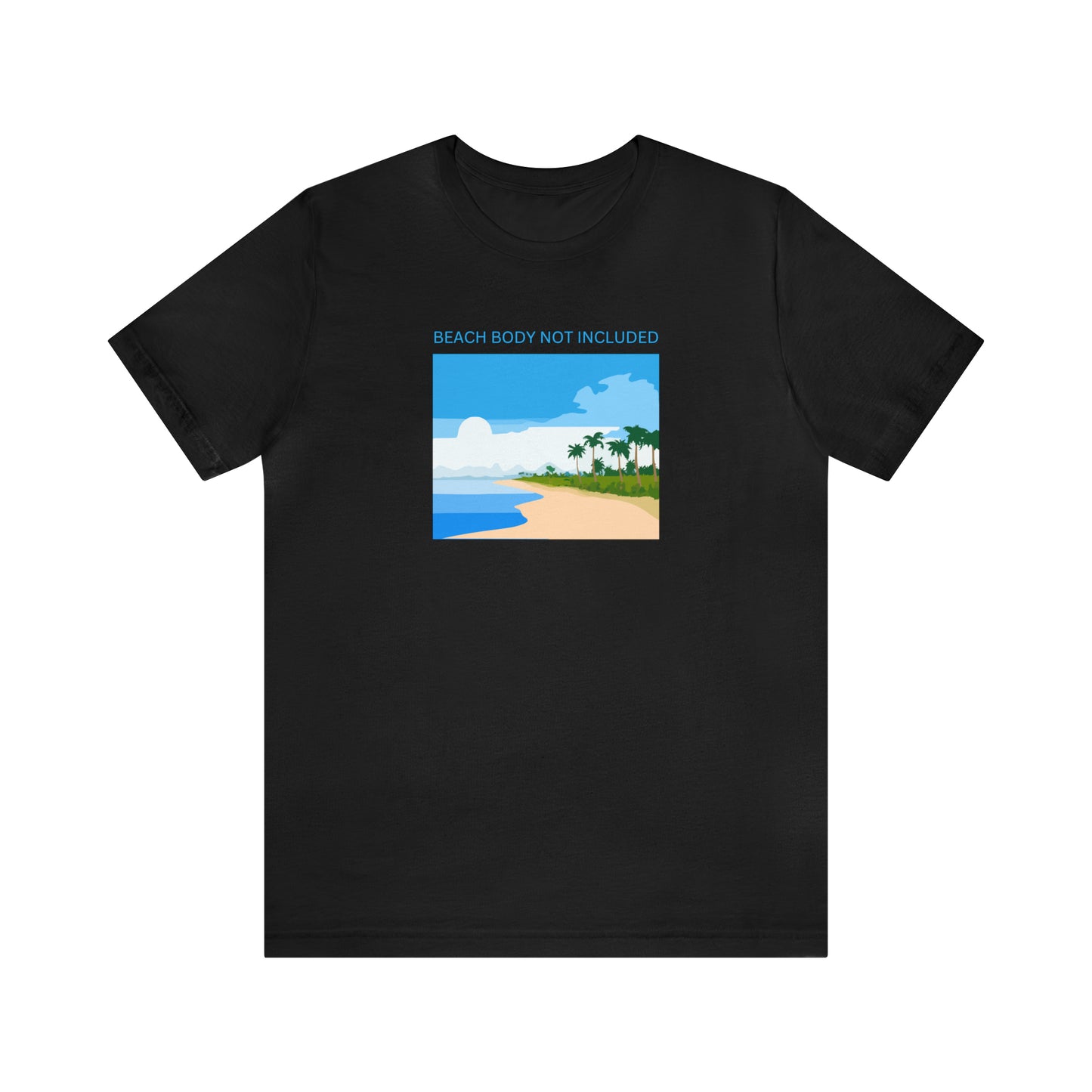 Beach Body Not Included, Shirt