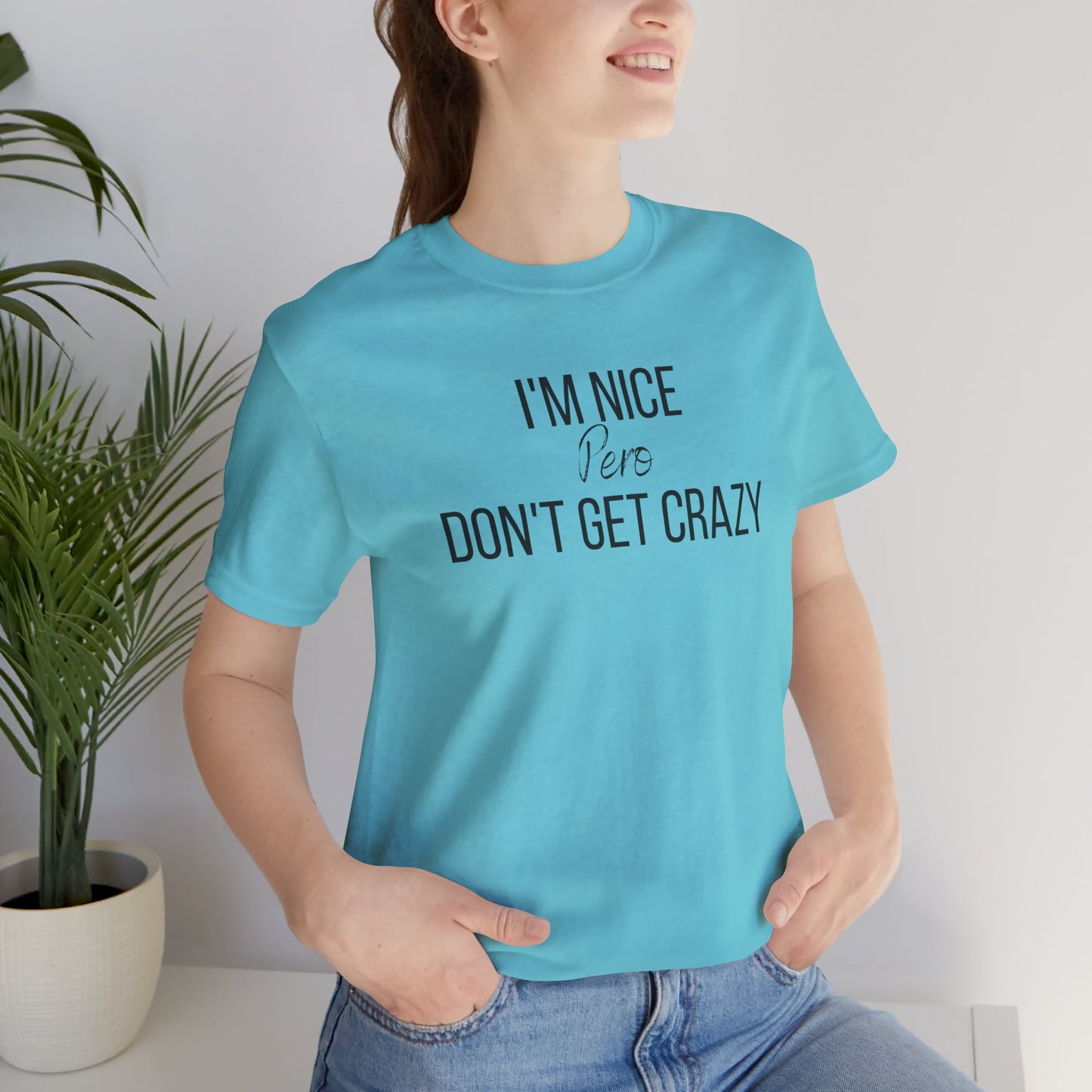 I'm Nice Pero Don't Get Crazy, Shirt