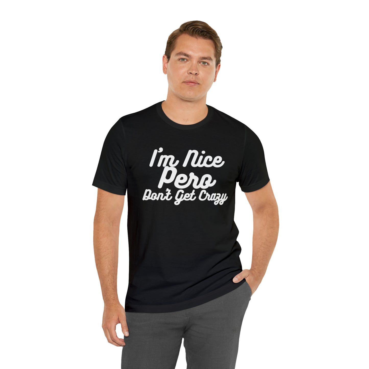 I'm Nice Pero Don't Get Crazy, Shirt
