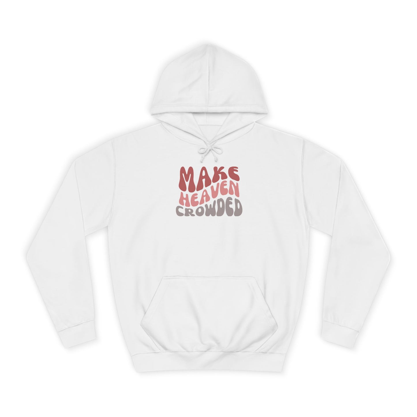 Make Heaven Crowded Hoodie