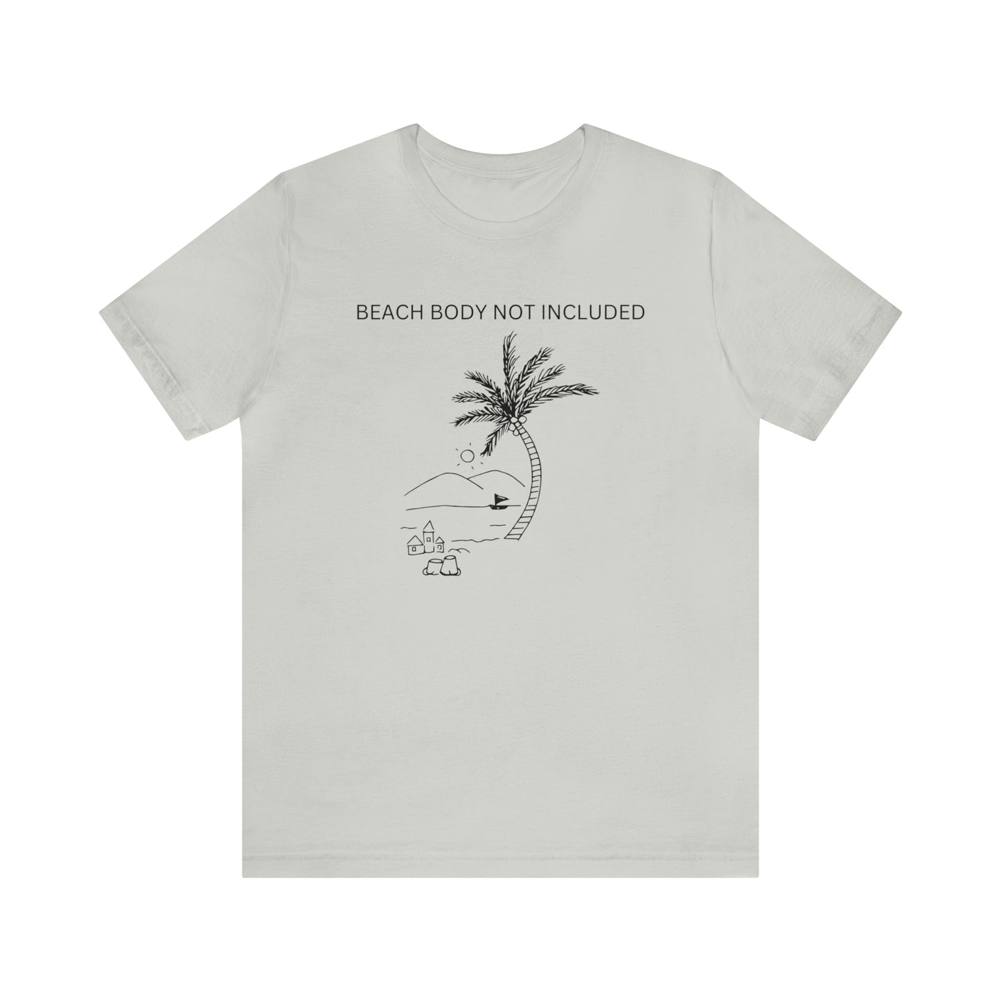 Beach Body Not Included, Shirt