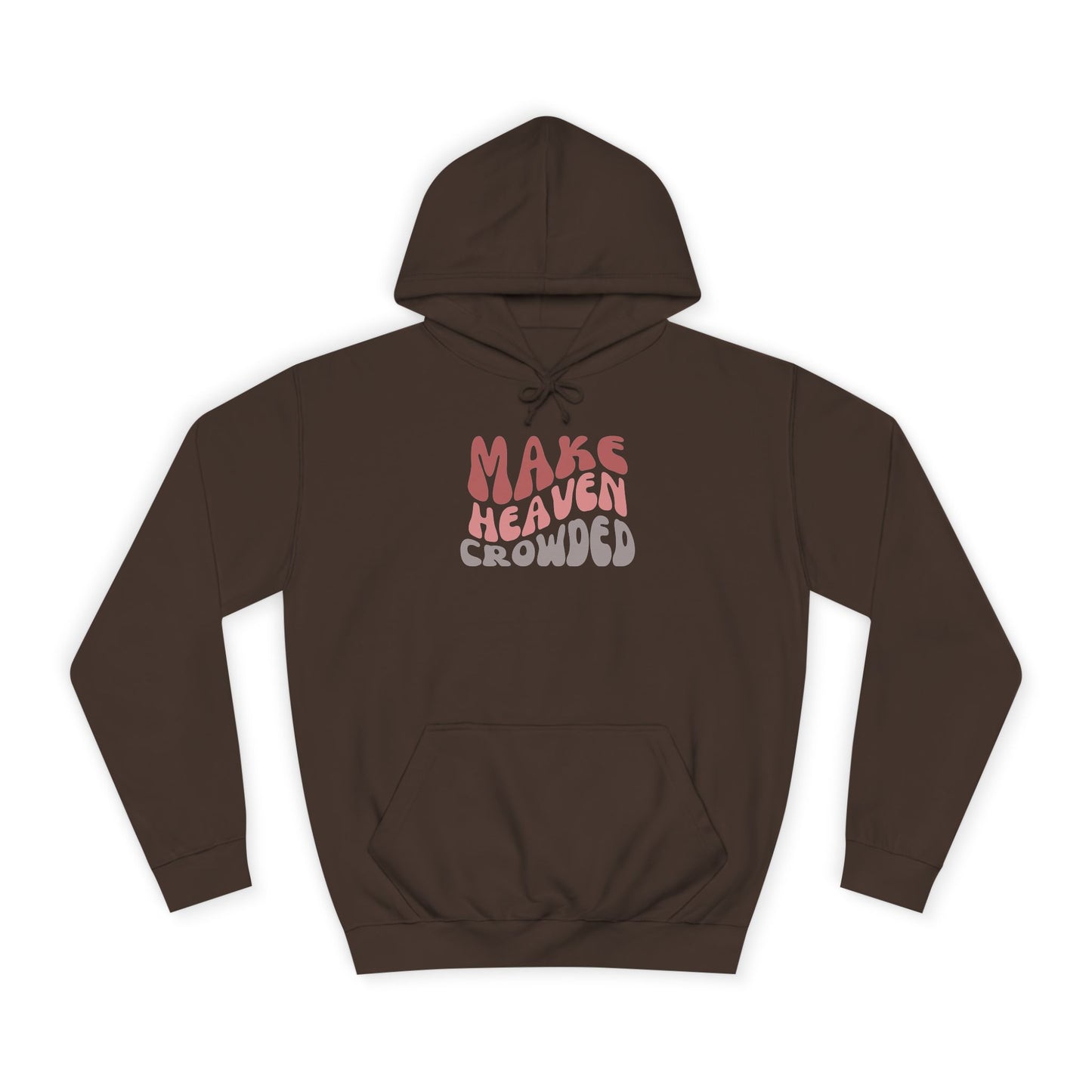 Make Heaven Crowded Hoodie