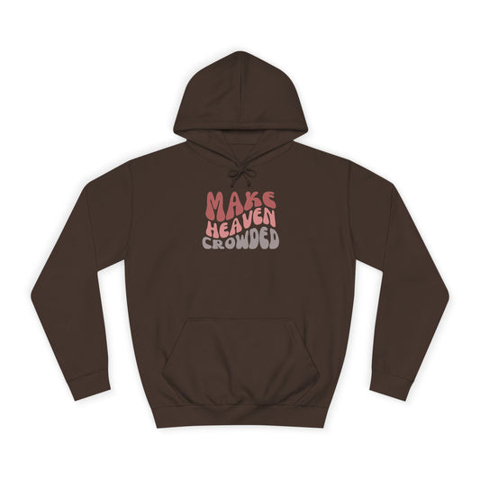 Make Heaven Crowded Hoodie