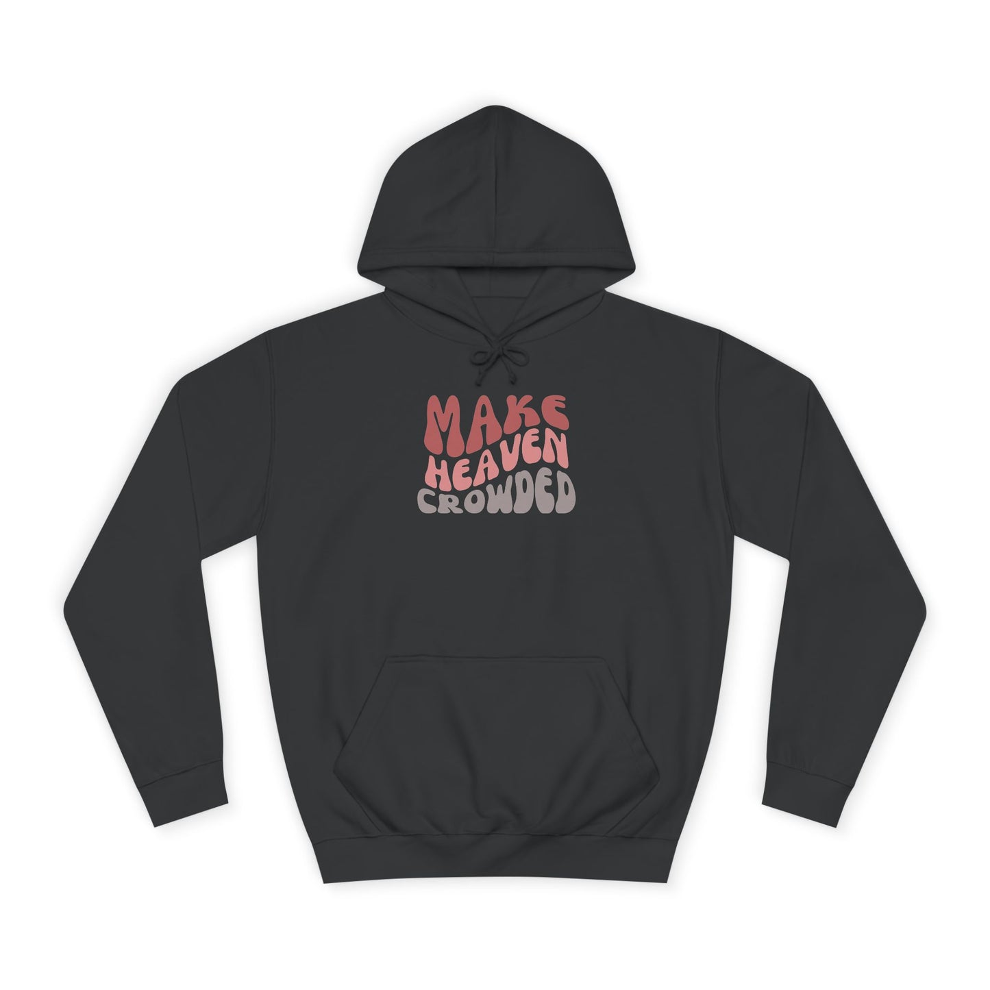 Make Heaven Crowded Hoodie