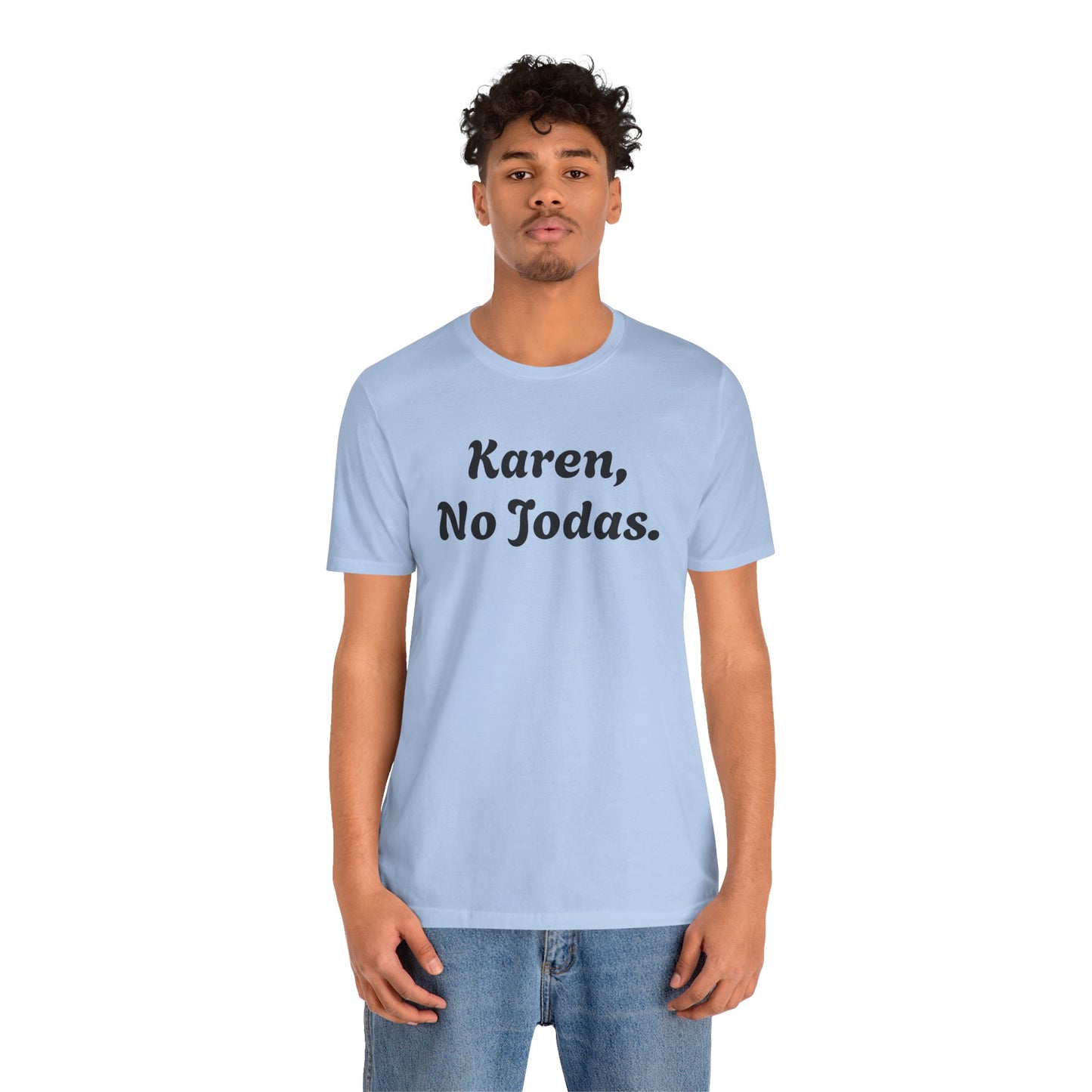 Karen, No Jodas, Shirt