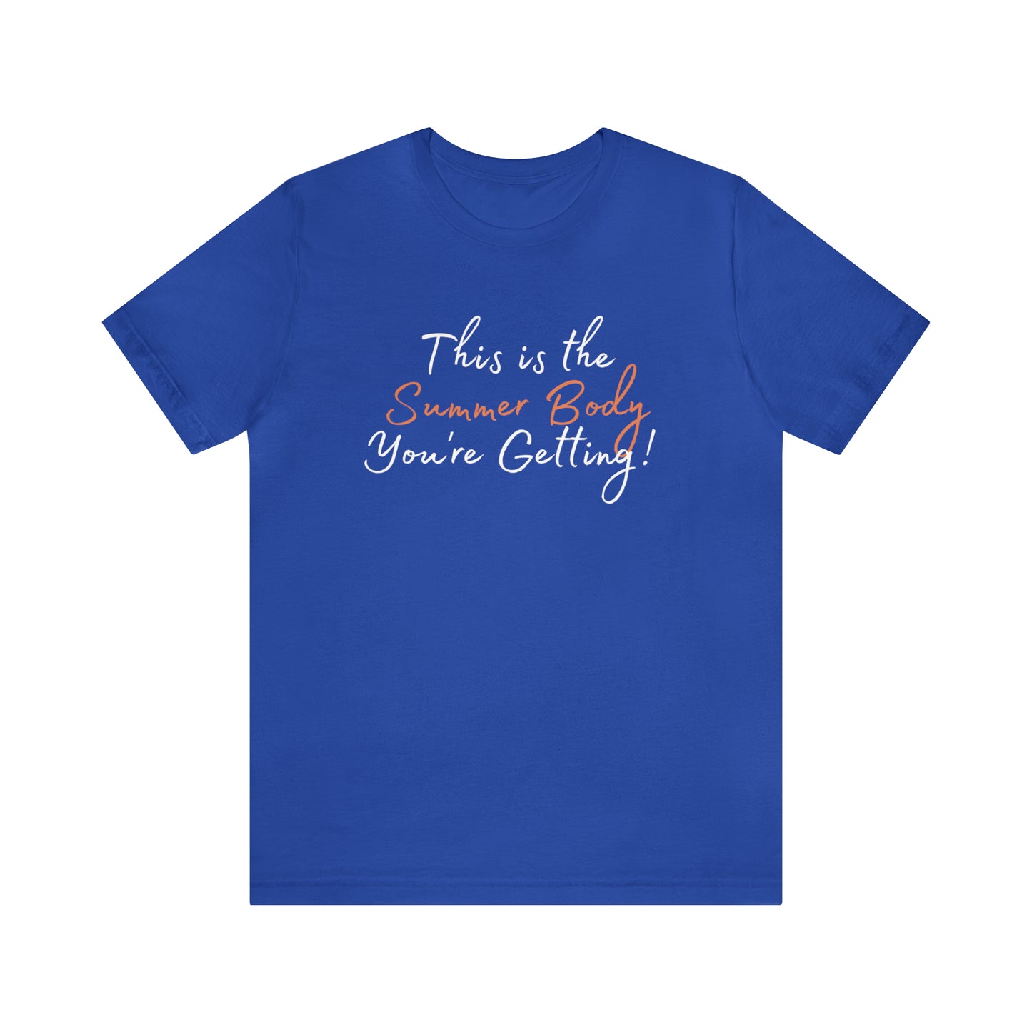 This is the Summer Body You're Getting, Shirt
