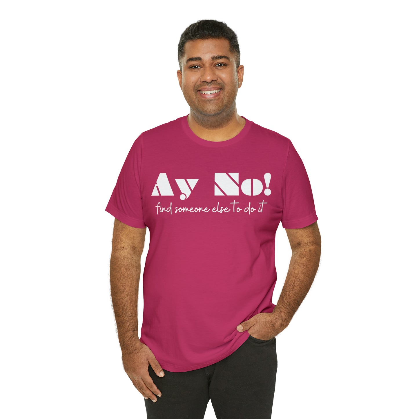 Ay No, Find Someone Else To Do It, Shirt