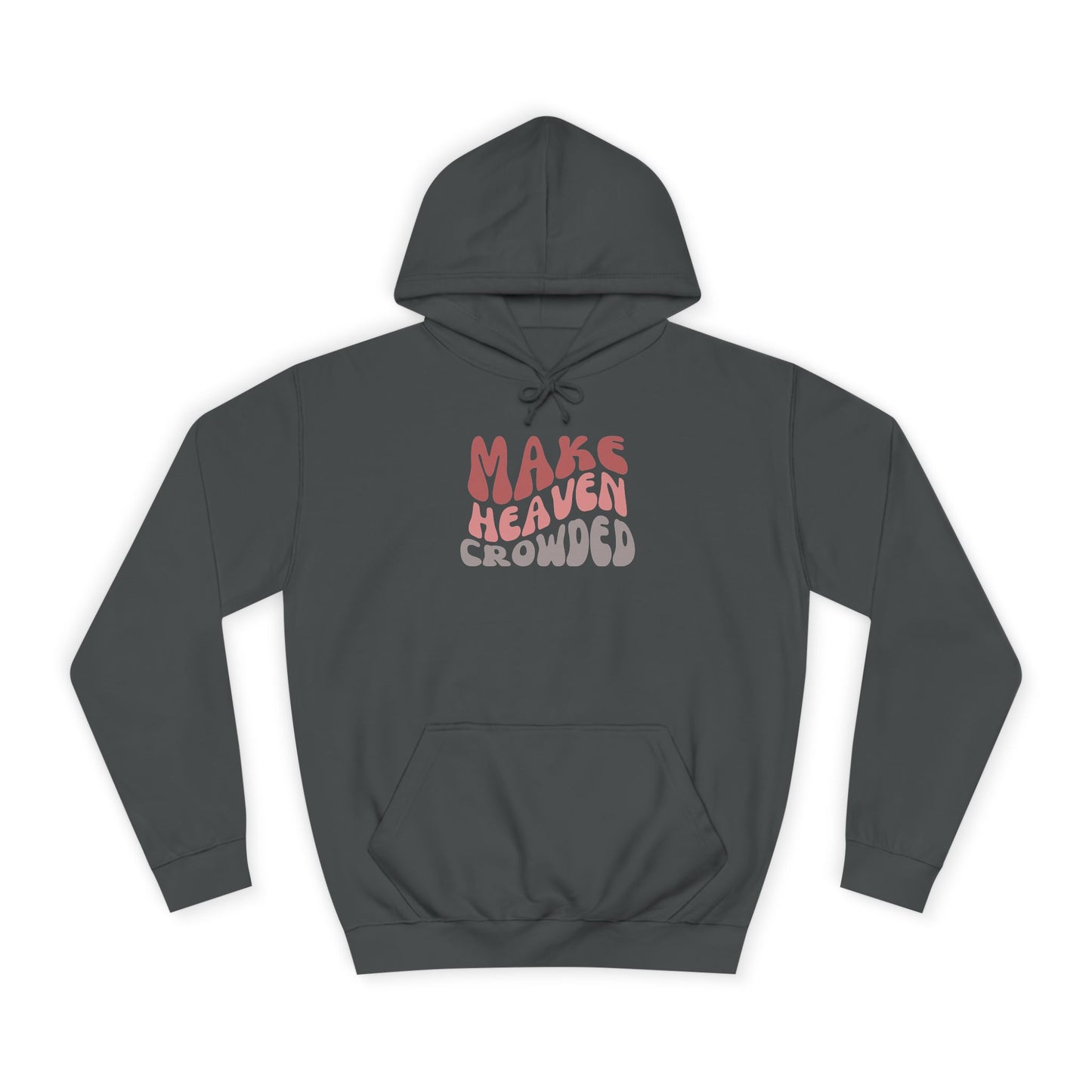 Make Heaven Crowded Hoodie