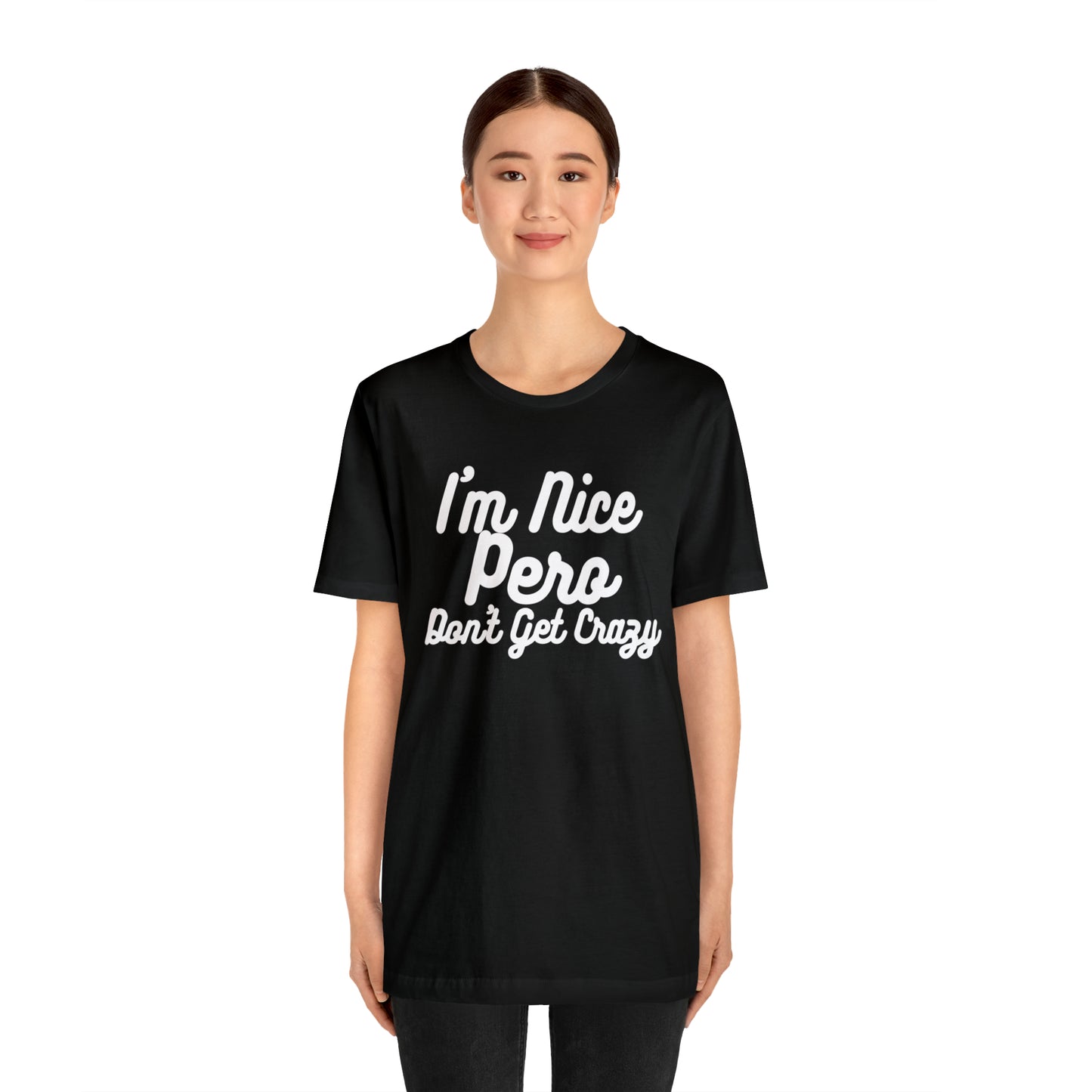 I'm Nice Pero Don't Get Crazy, Shirt