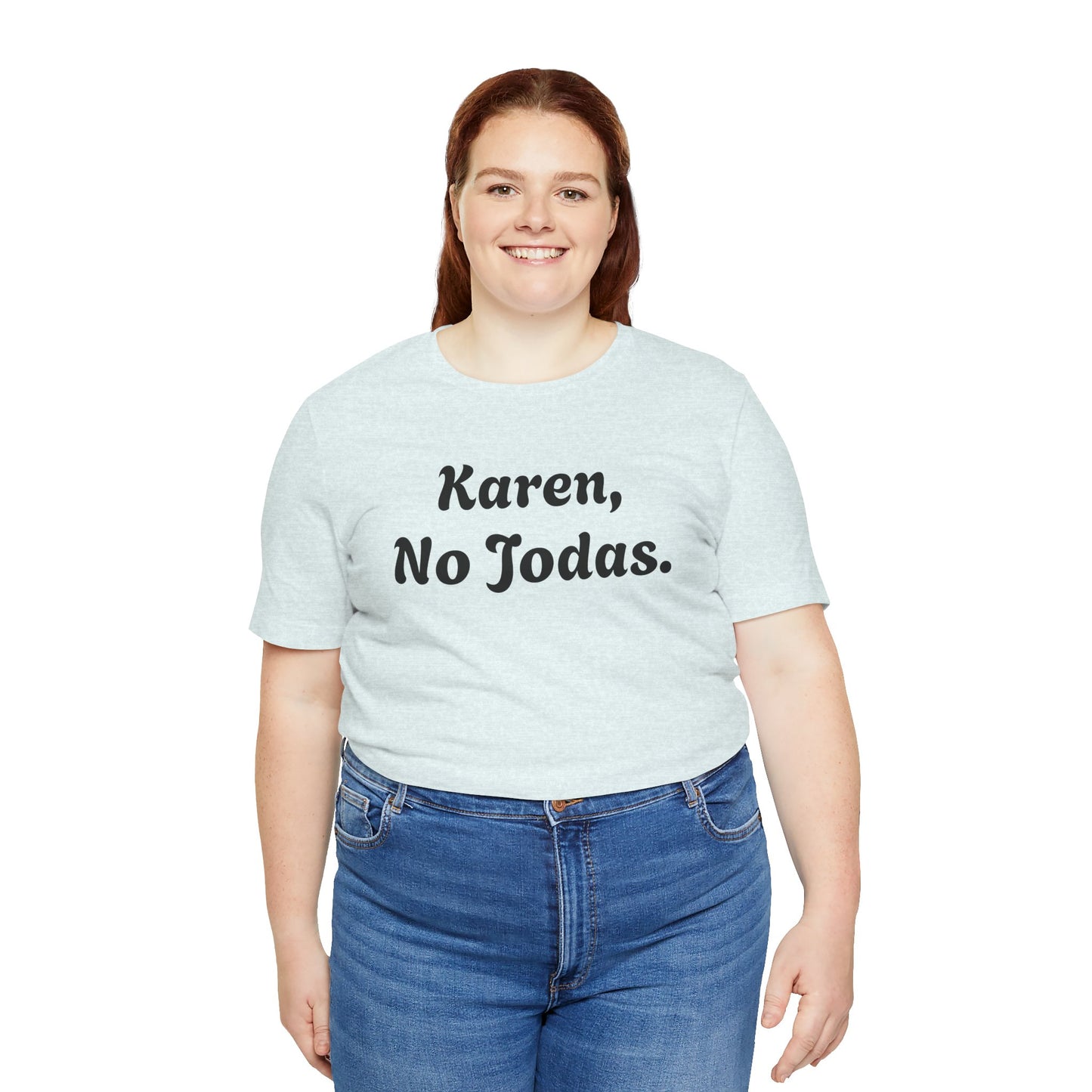 Karen, No Jodas, Shirt