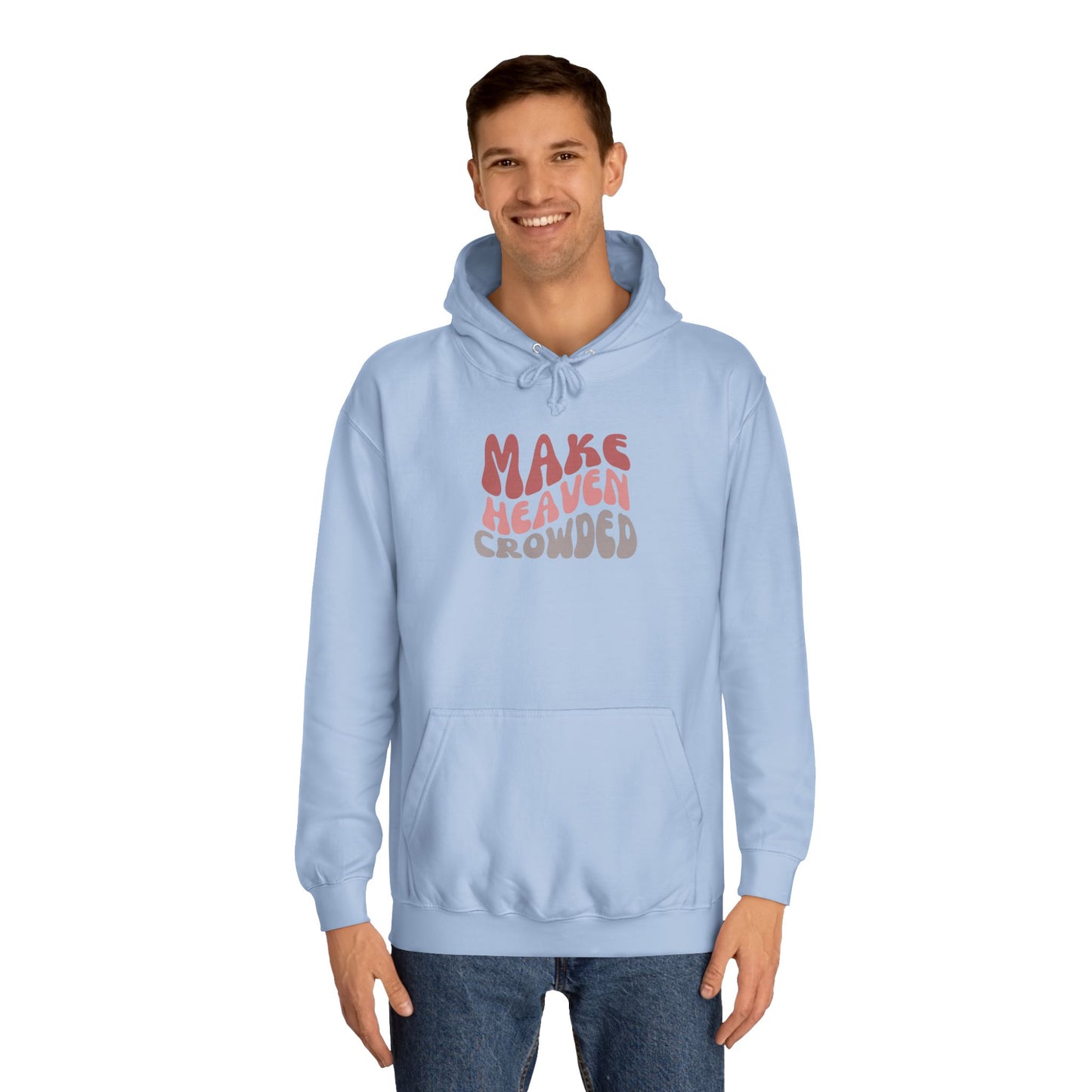 Make Heaven Crowded Hoodie