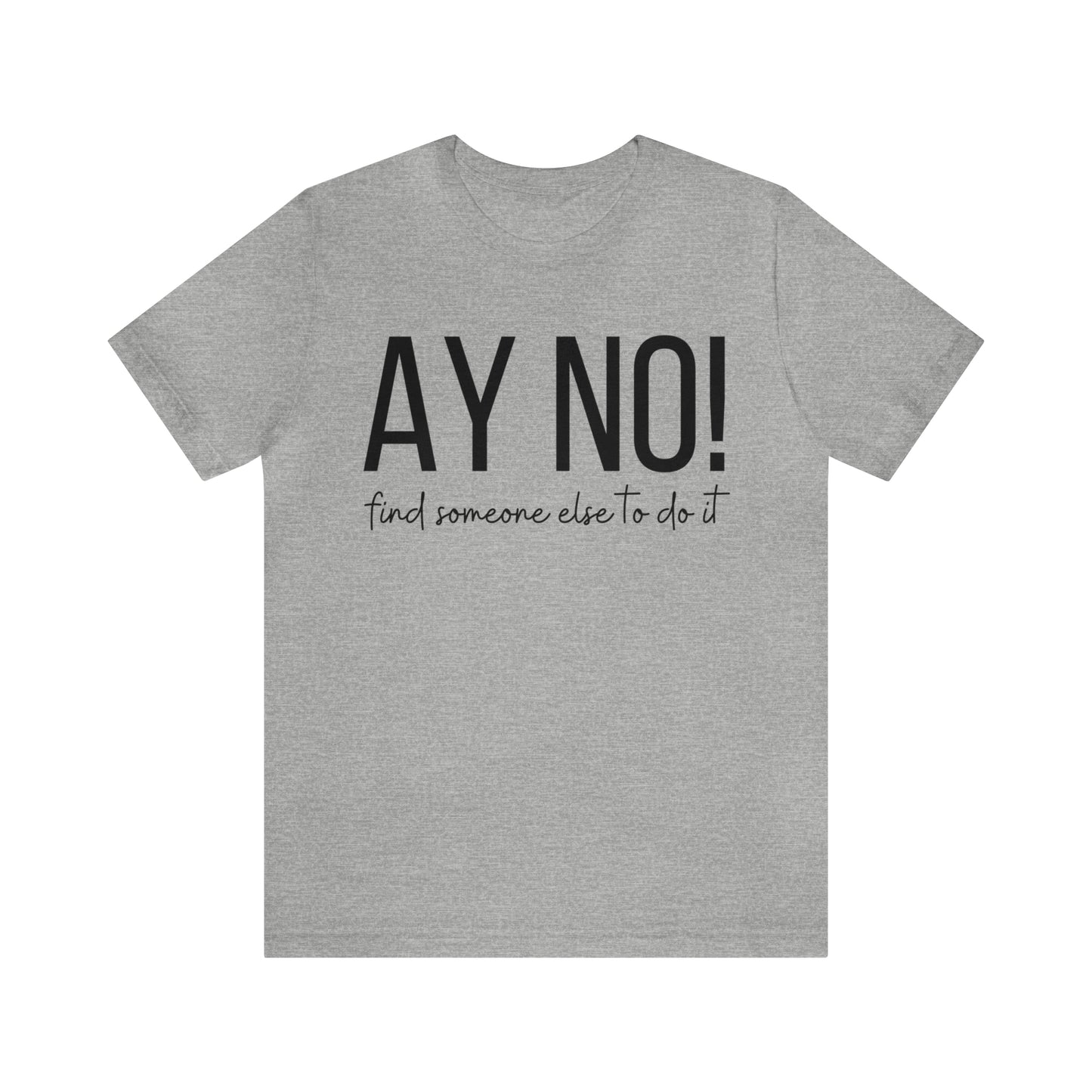 Ay No, Find Someone Else To Do It, Shirt