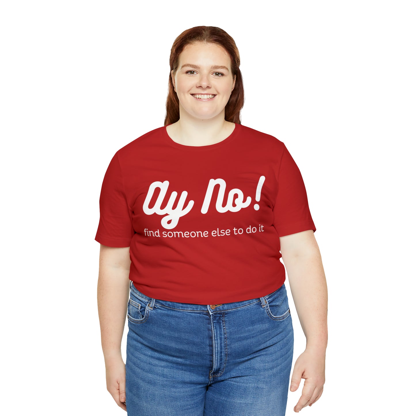Ay No, Find Someone Else To Do It, Shirt