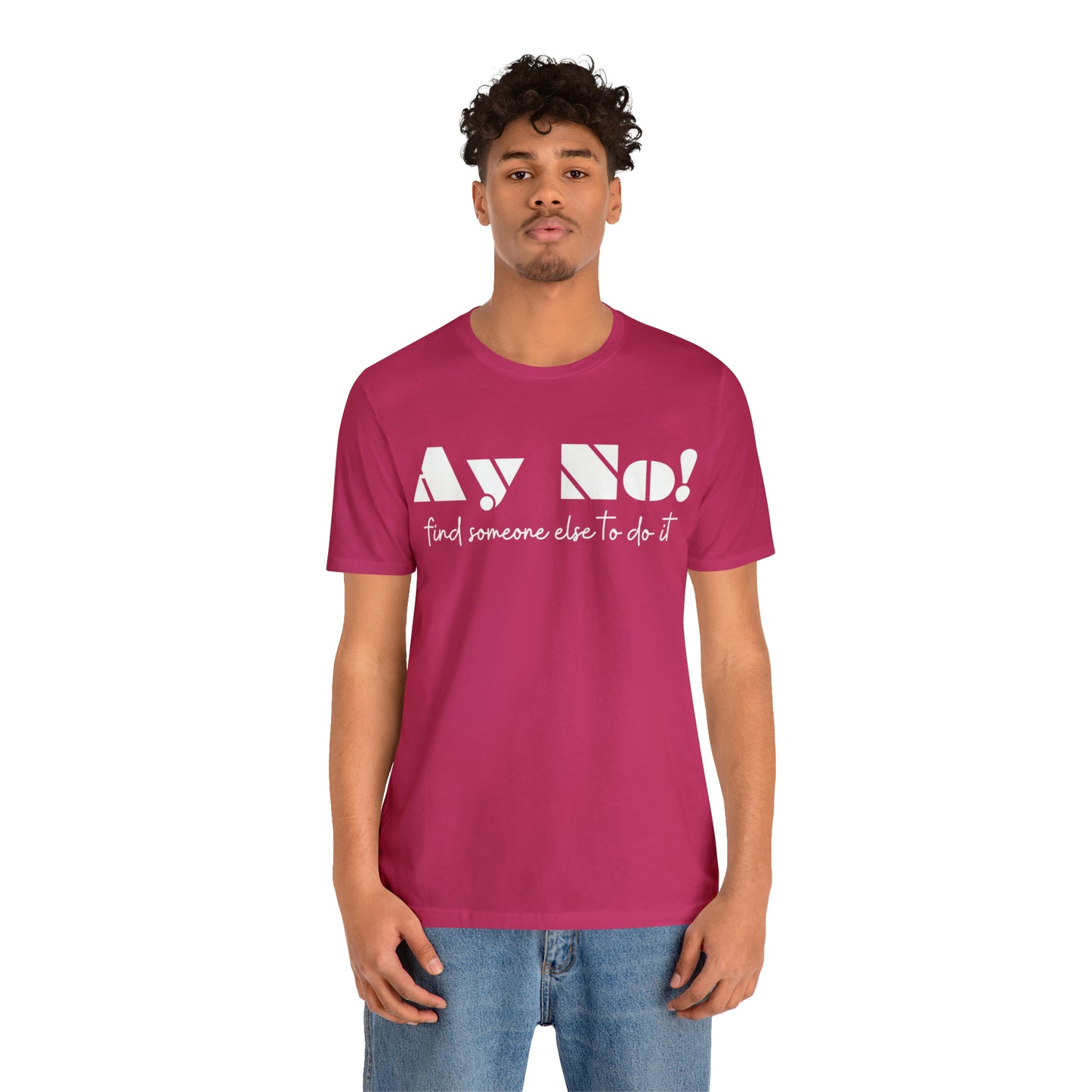 Ay No, Find Someone Else To Do It, Shirt