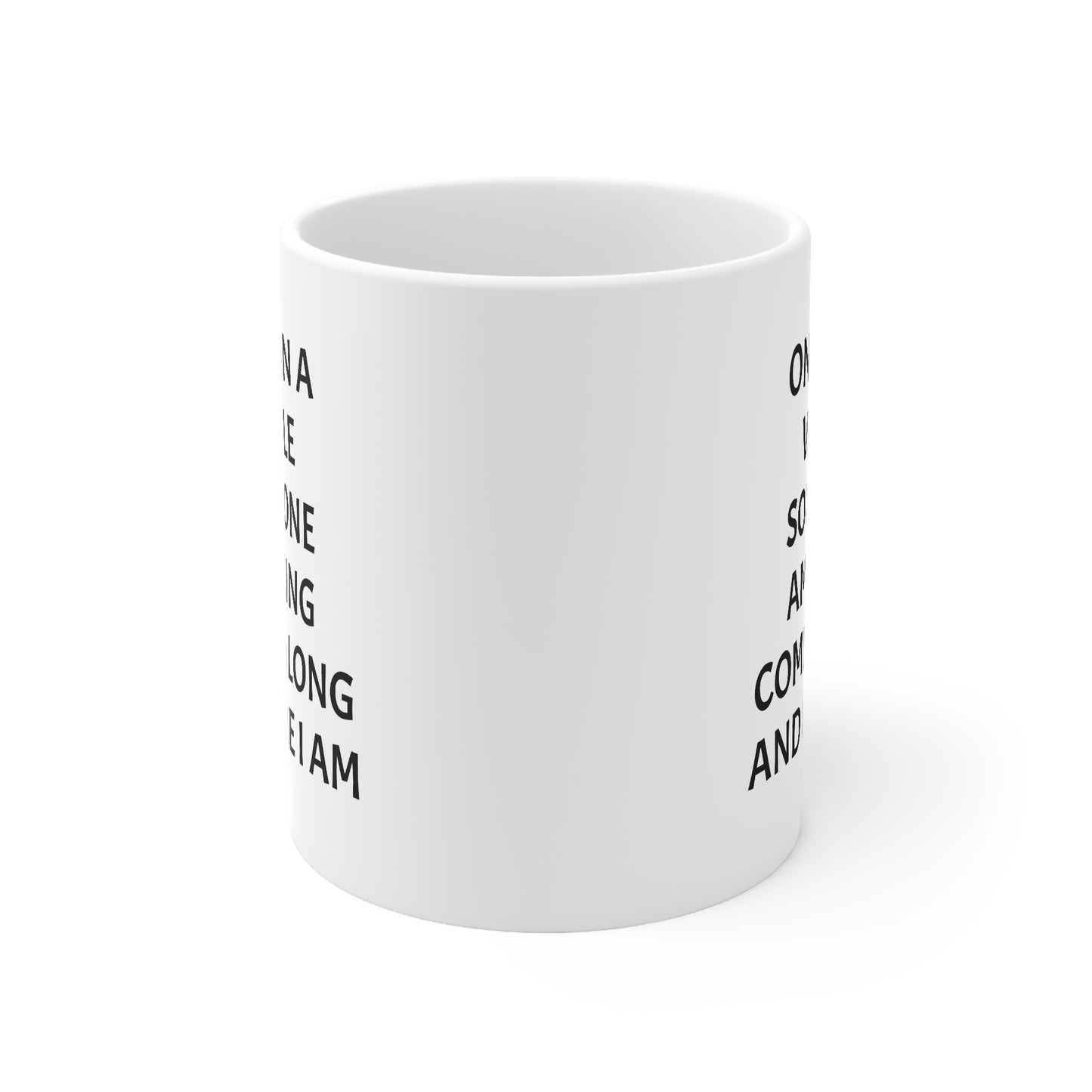 Someone Amazing, Here I am, Mug 11oz