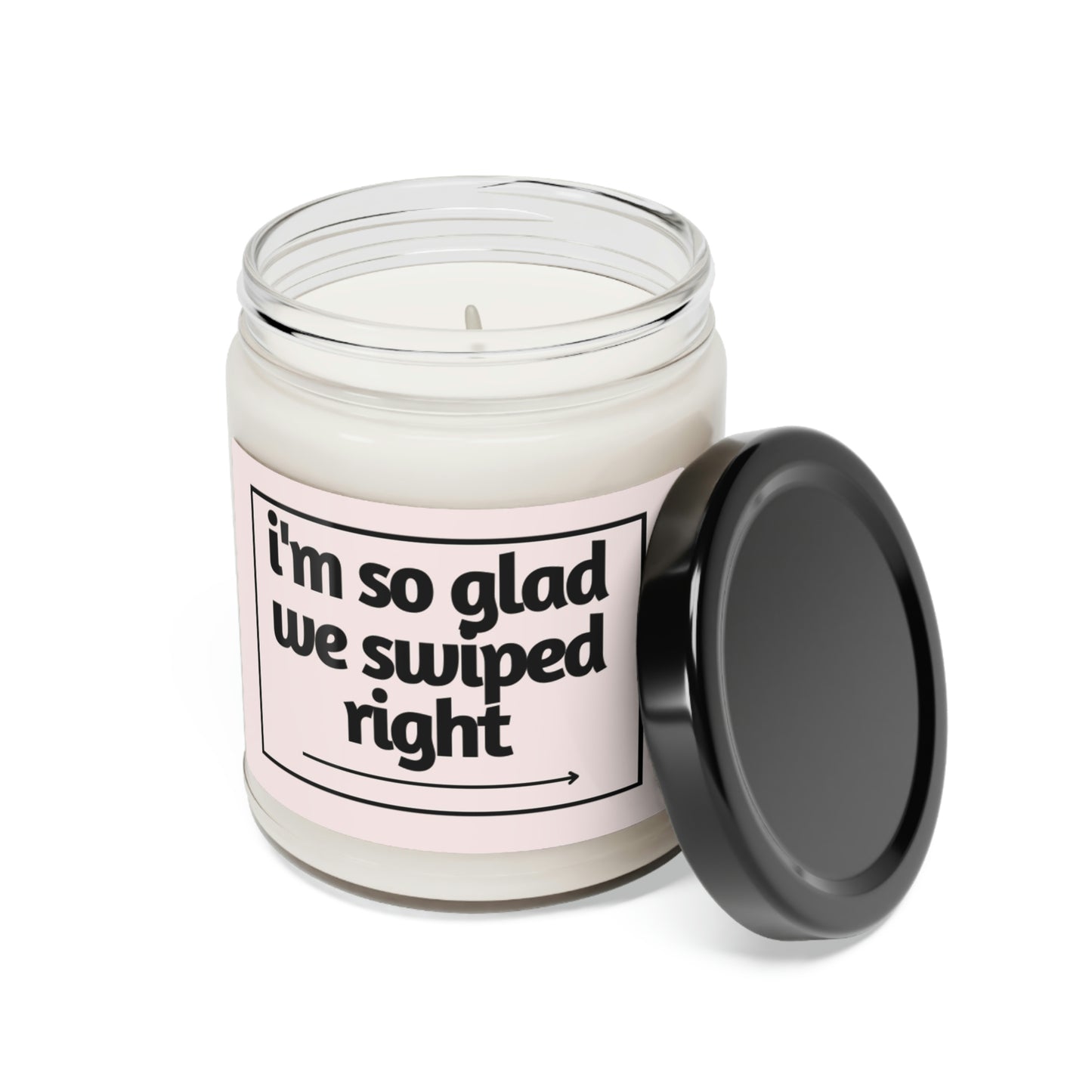 I'm So Glad We Swiped Right, Scented Soy Candle, 9oz